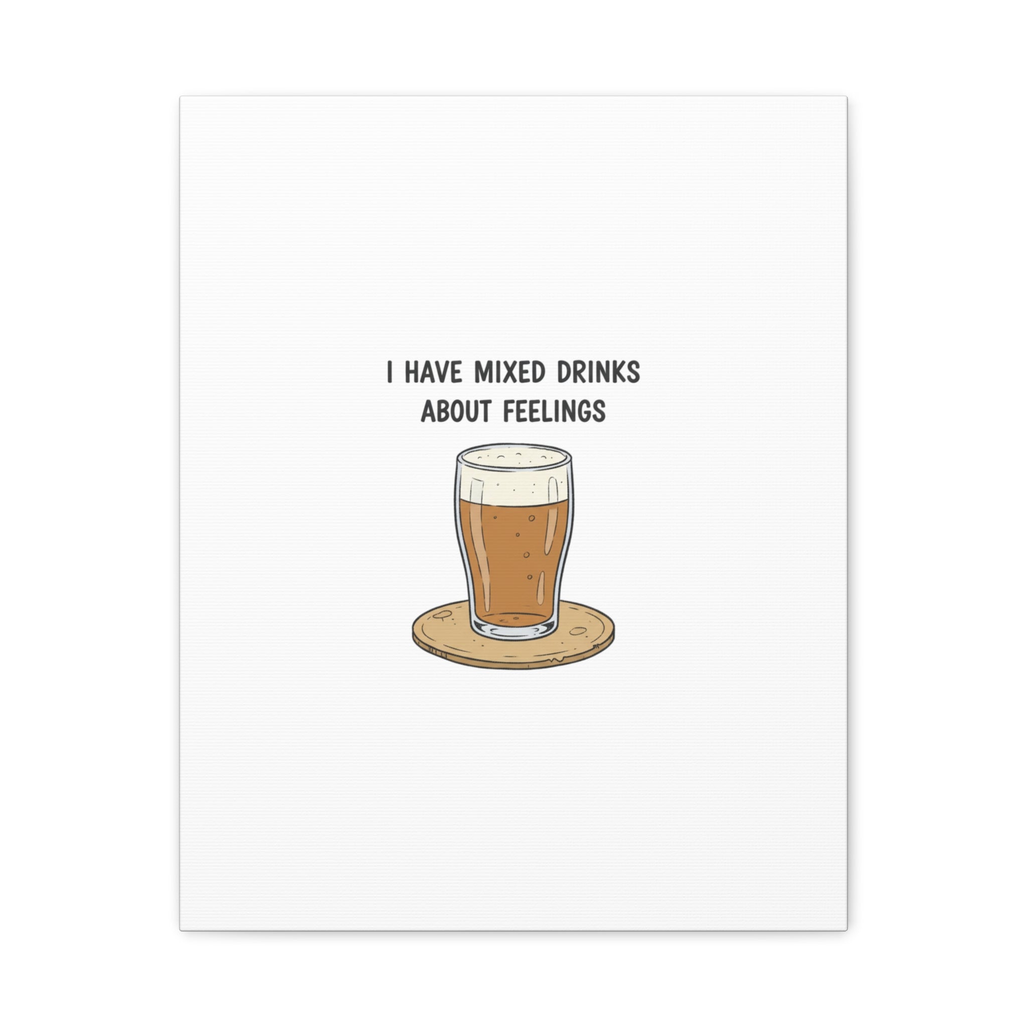I Have Mixed Drinks About Feelings Canvas | Tiny Gratitude Sarcasm, gratitude humor