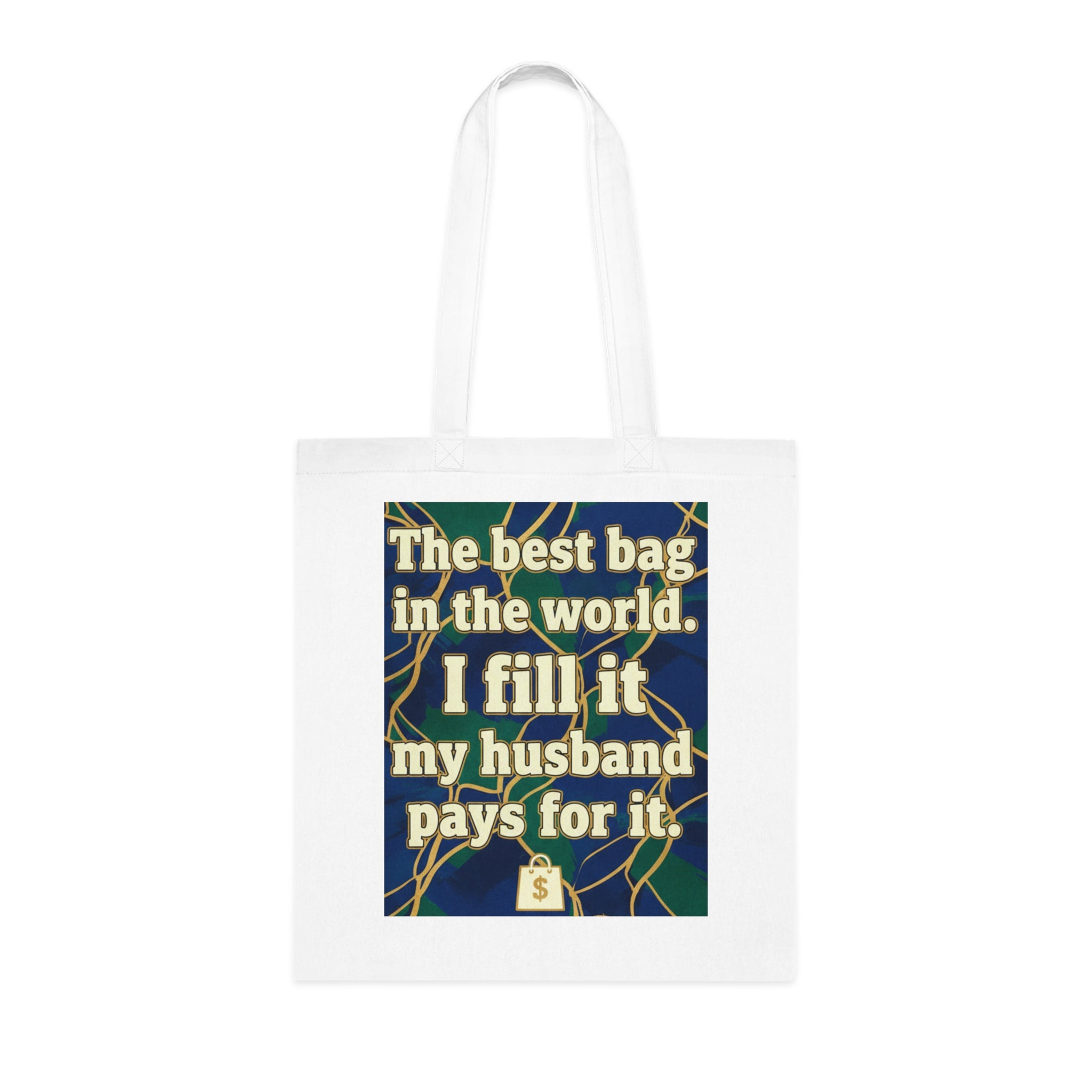 Tote Bag — "The best bag in the world. I fill it, my husband pays for it." Funny Shopper Tote