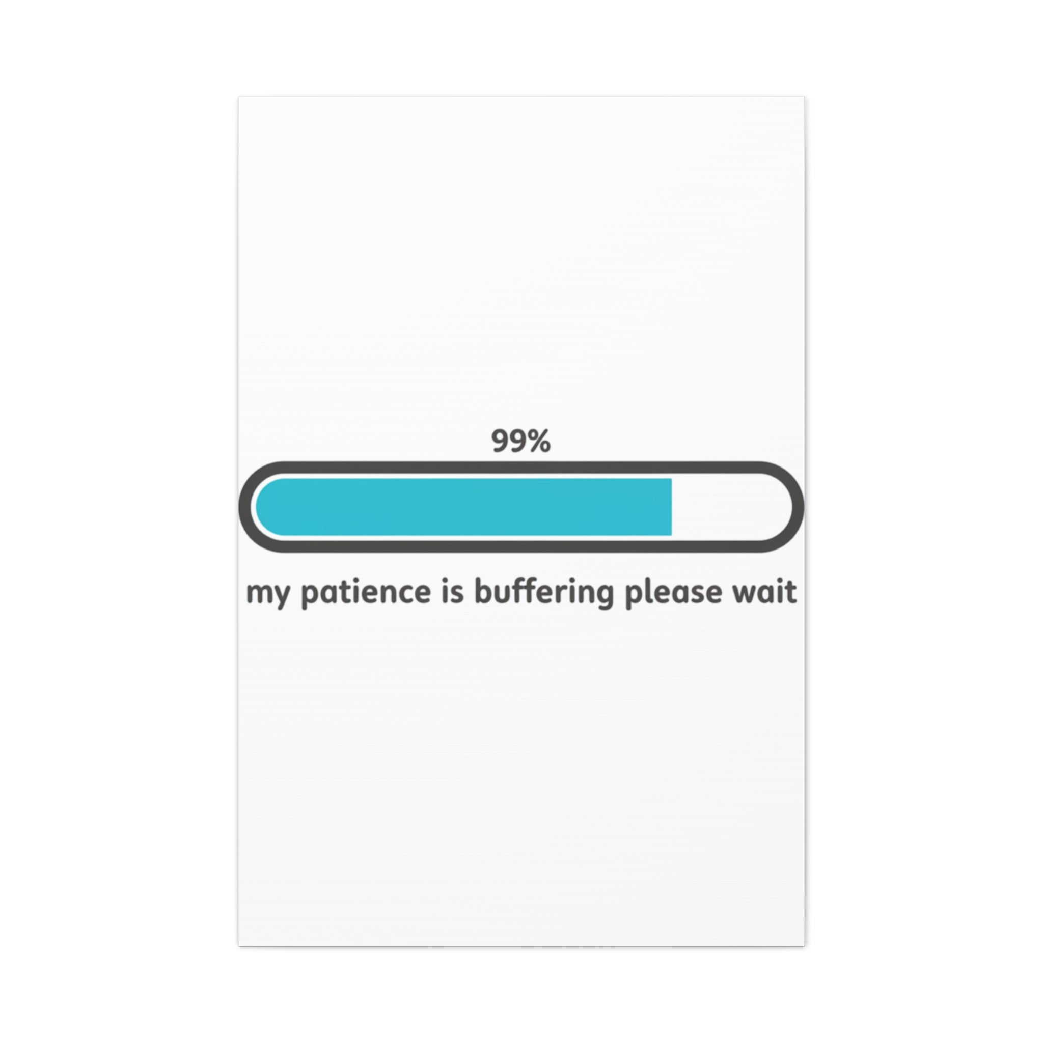 99% Patience Buffering Canvas, Sarcastic Gratitude, Tired Humor