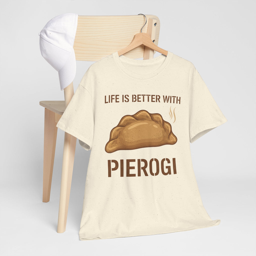 Pierogi T-Shirt — "Life Is Better With Pierogi" Funny Foodie Tee