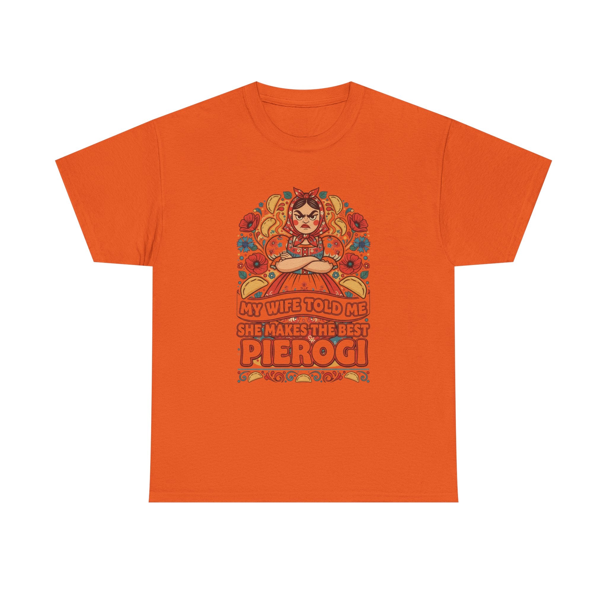 Pierogi Lover T‑Shirt – “My Wife Told Me She Makes The Best Pierogi” Polish Food Gift Tee