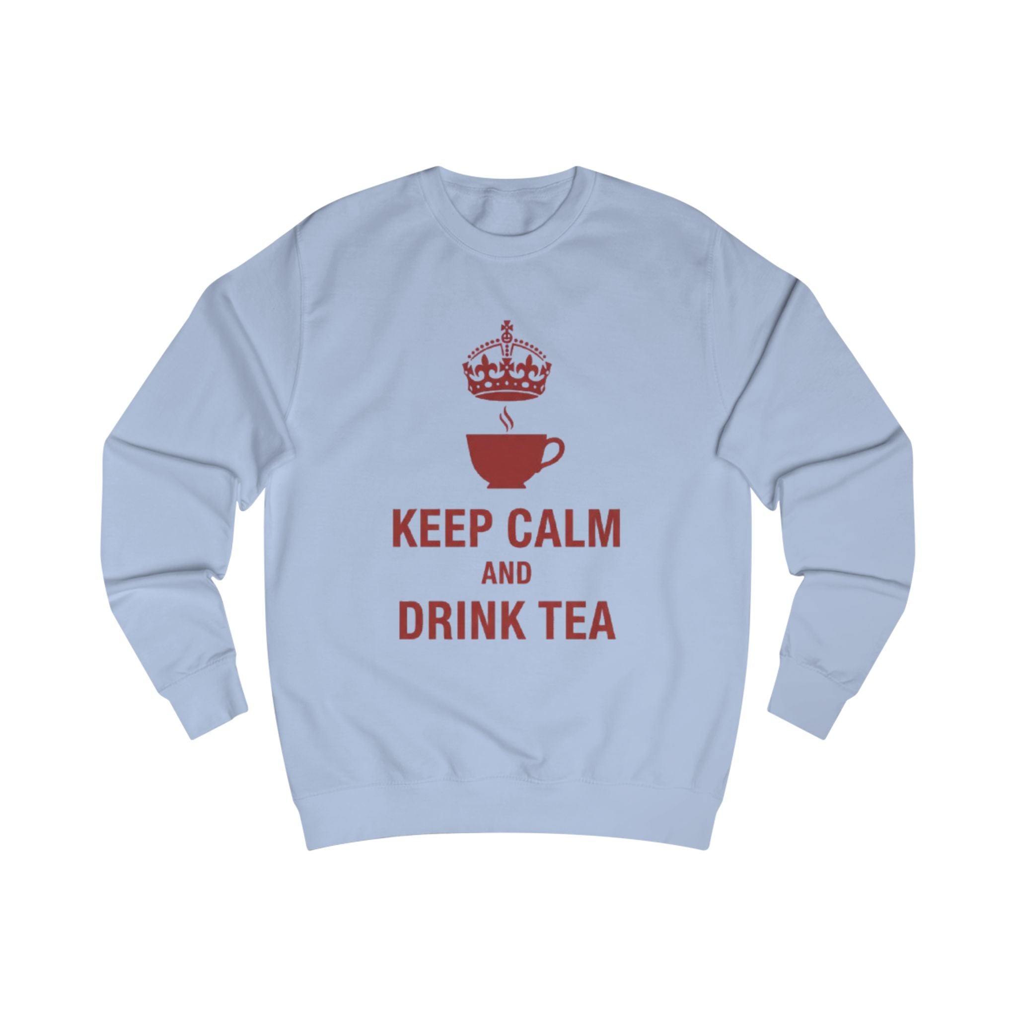 Keep Calm and Drink Tea Sweatshirt