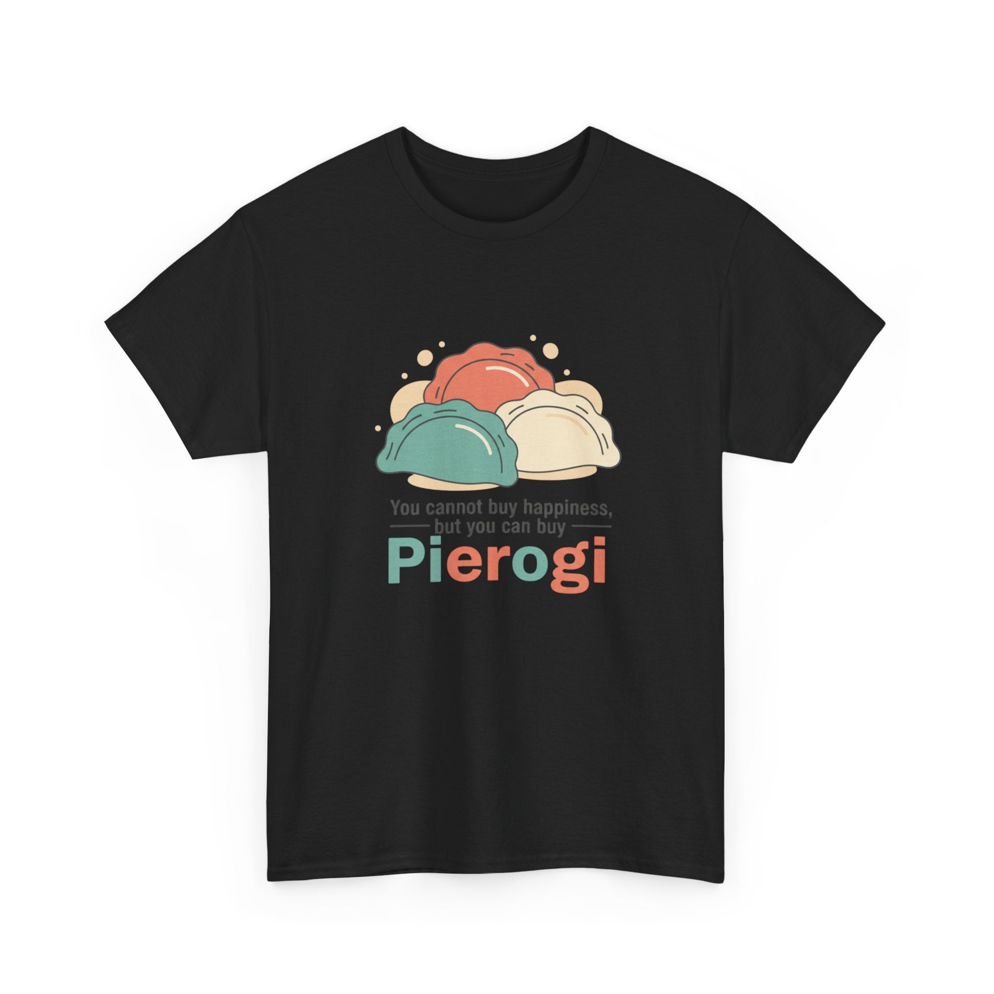 Pierogi T-Shirt — "You cannot buy happiness, but you can buy Pierogi" Funny Foodie Tee
