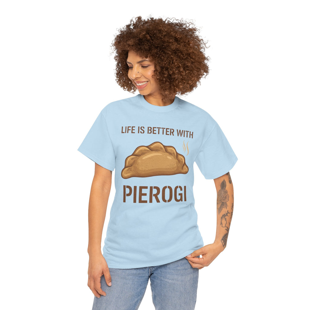 Pierogi T-Shirt — "Life Is Better With Pierogi" Funny Foodie Tee