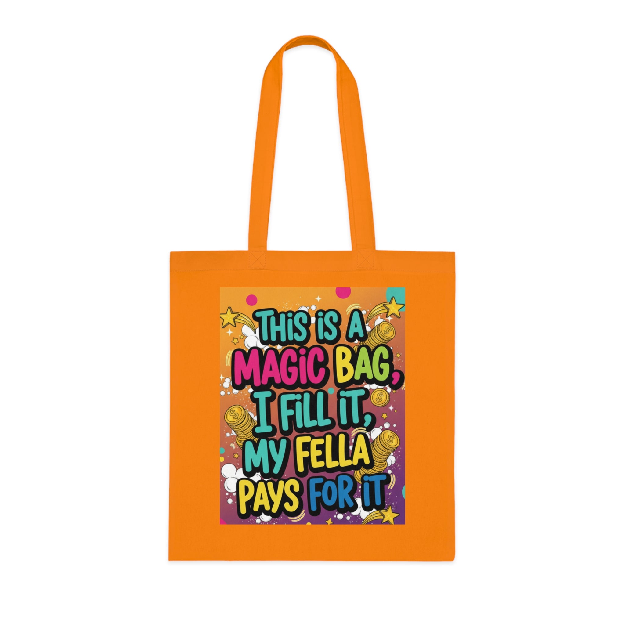 Magic Bag Tote — Funny Colorful Grocery & Market Cotton Tote ("This Is A Magic Bag, I Fill It, My Fella Pays For It")