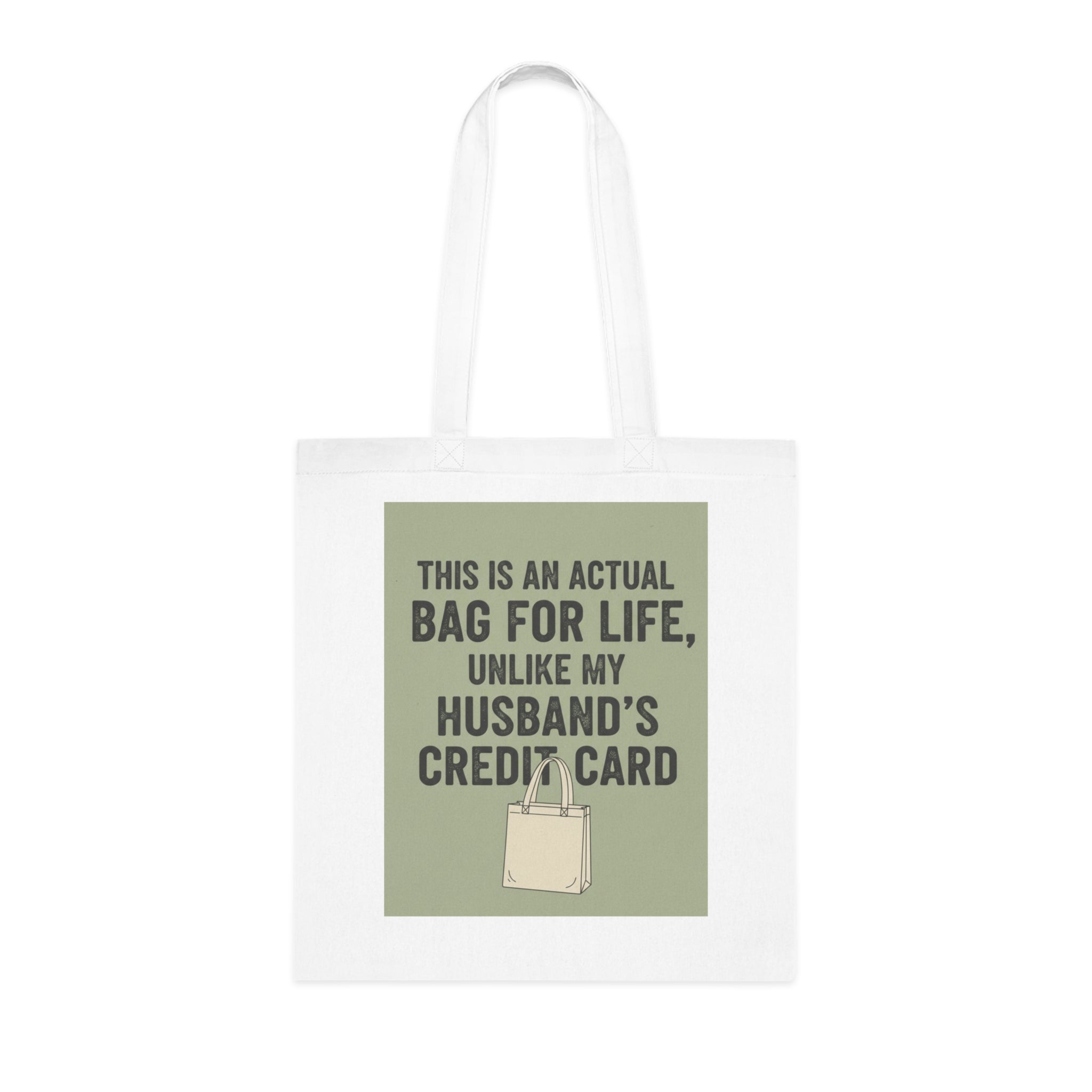 Funny Tote Bag - "This Is An Actual Bag For Life, Unlike My Husband's Credit Card" Cotton Market Tote