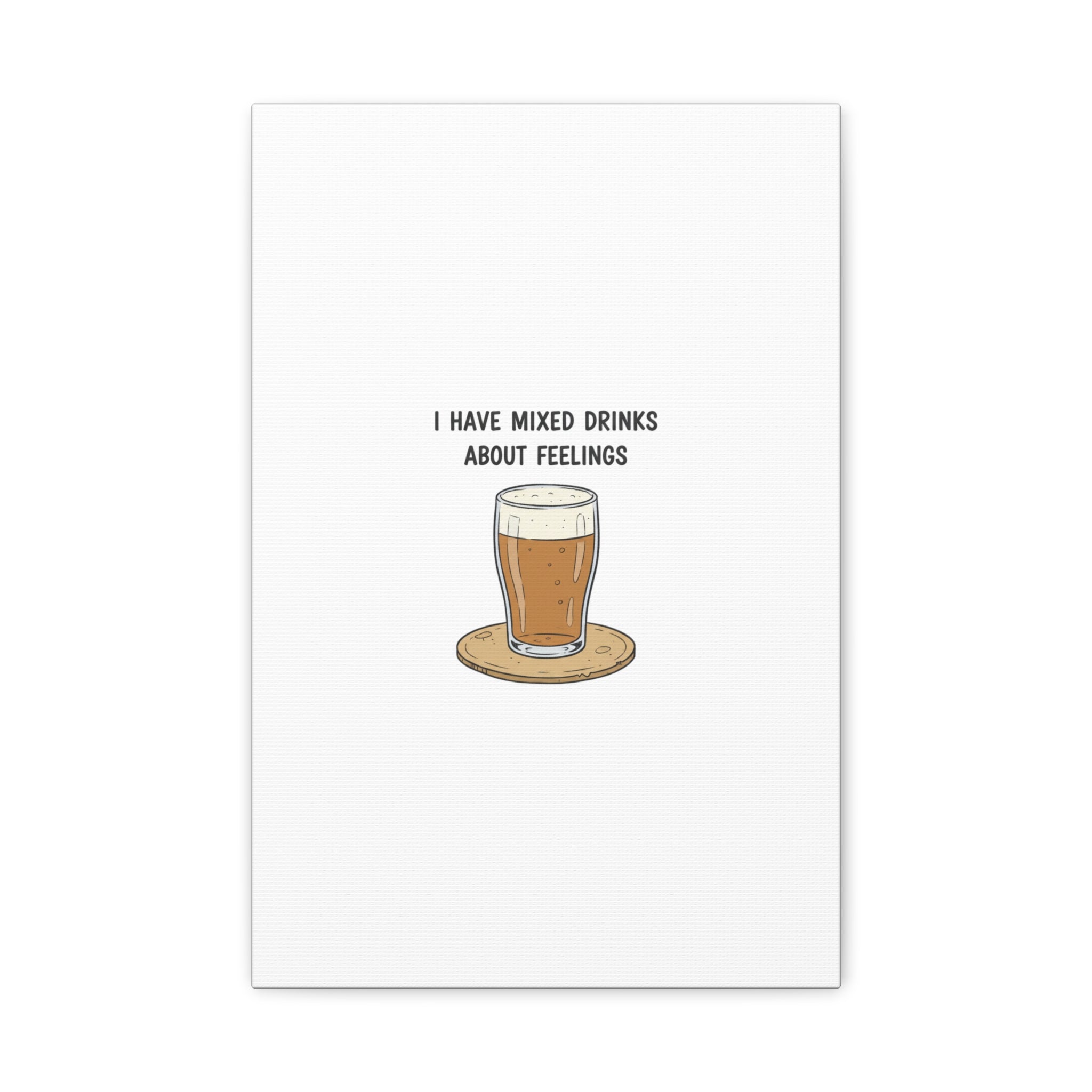 I Have Mixed Drinks About Feelings Canvas | Tiny Gratitude Sarcasm, gratitude humor