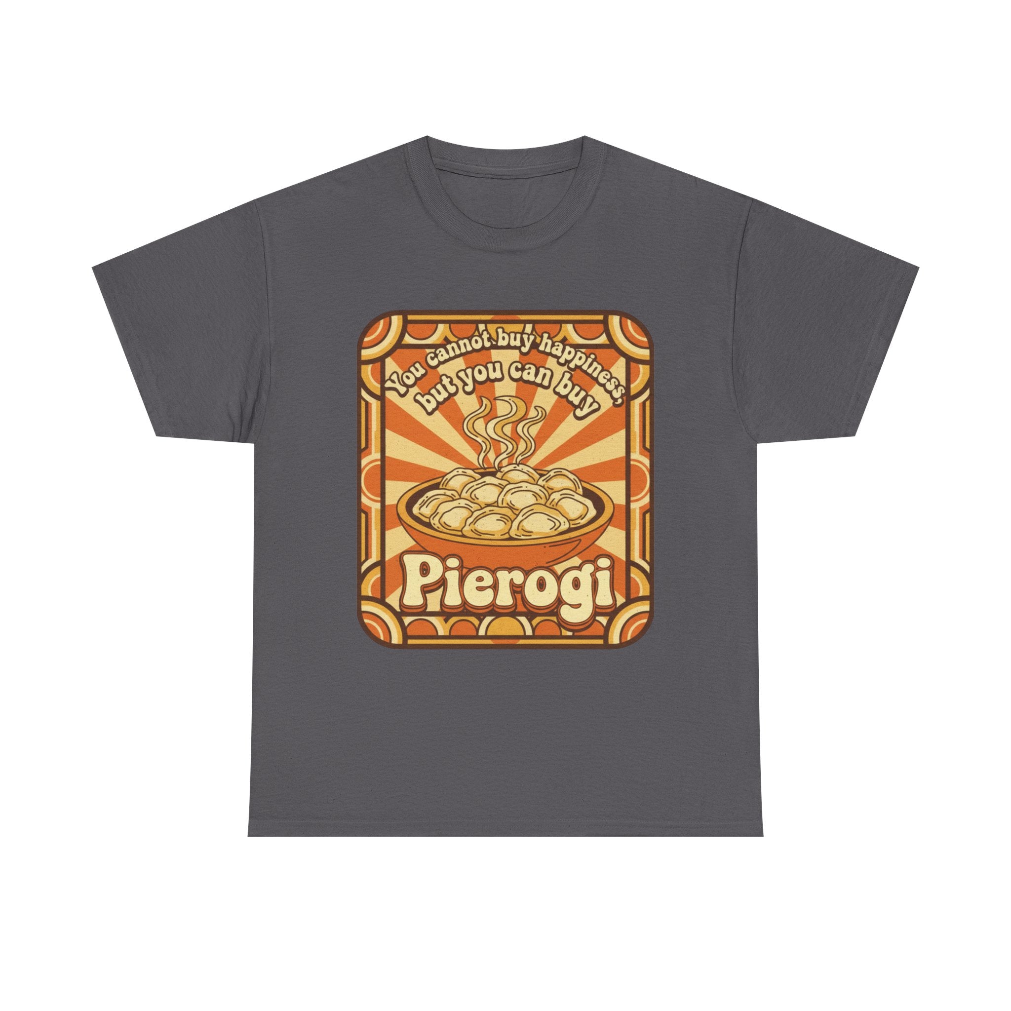 Pierogi T-Shirt — "You Can't Buy Happiness But You Can Buy Pierogi" Retro Food Tee