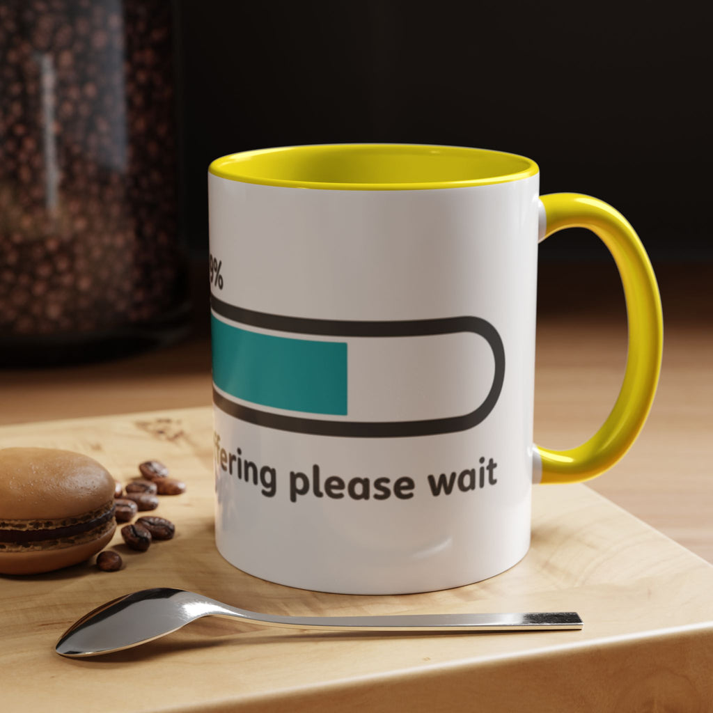 Loading Progress Coffee Mug — "Patience is buffering please wait" Accent Mug