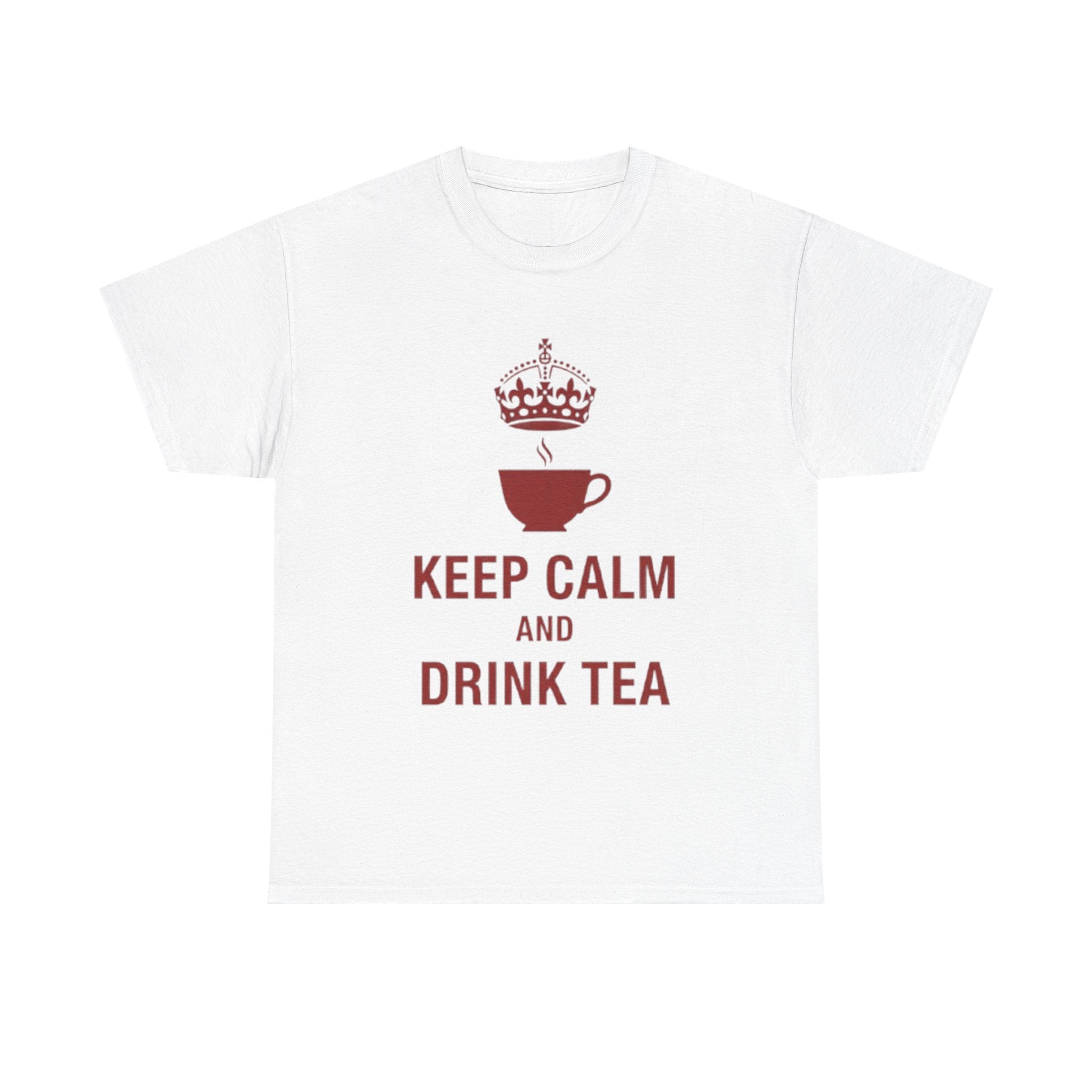 Keep Calm and Drink Tea Tee
