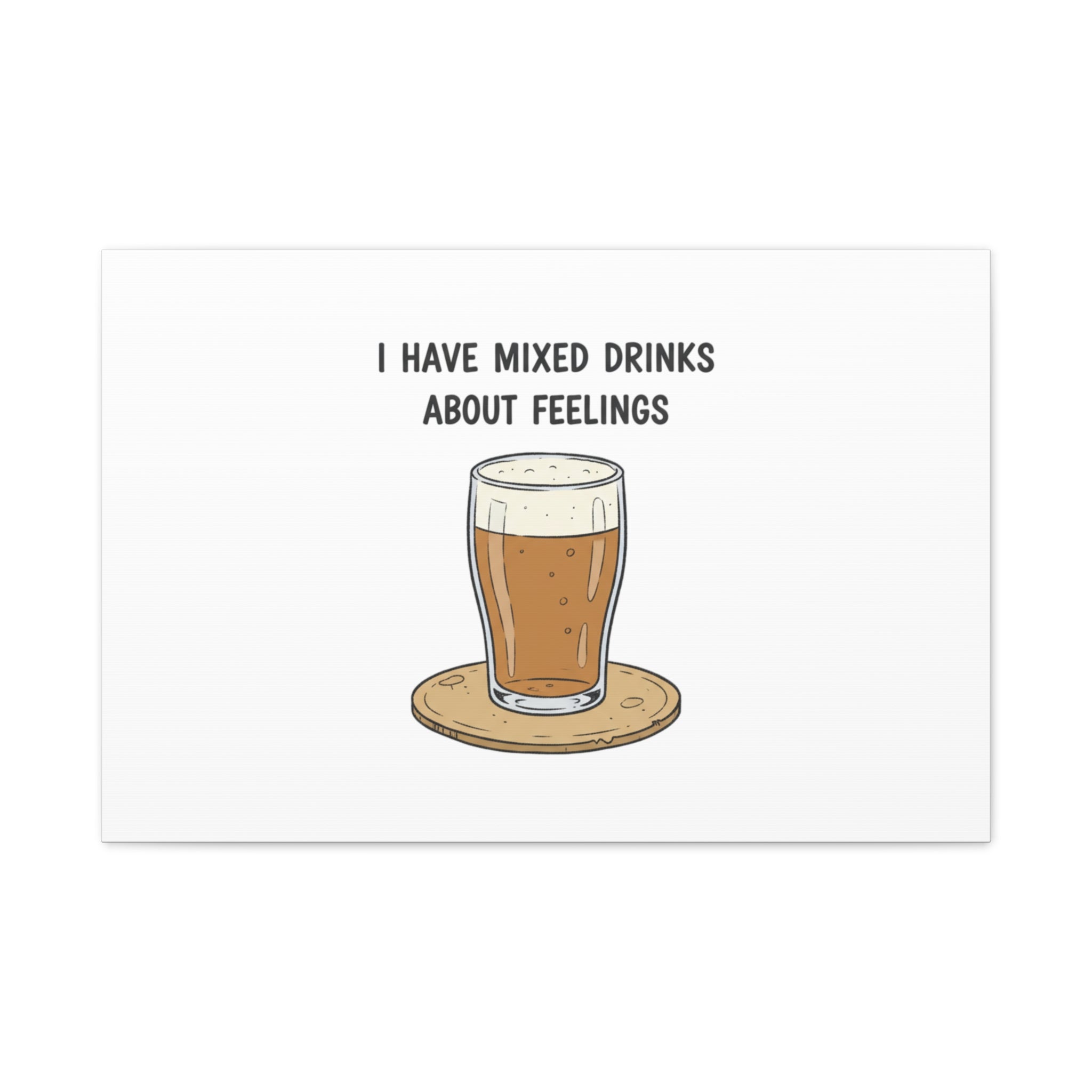 I Have Mixed Drinks About Feelings Canvas | Tiny Gratitude Sarcasm, gratitude humor