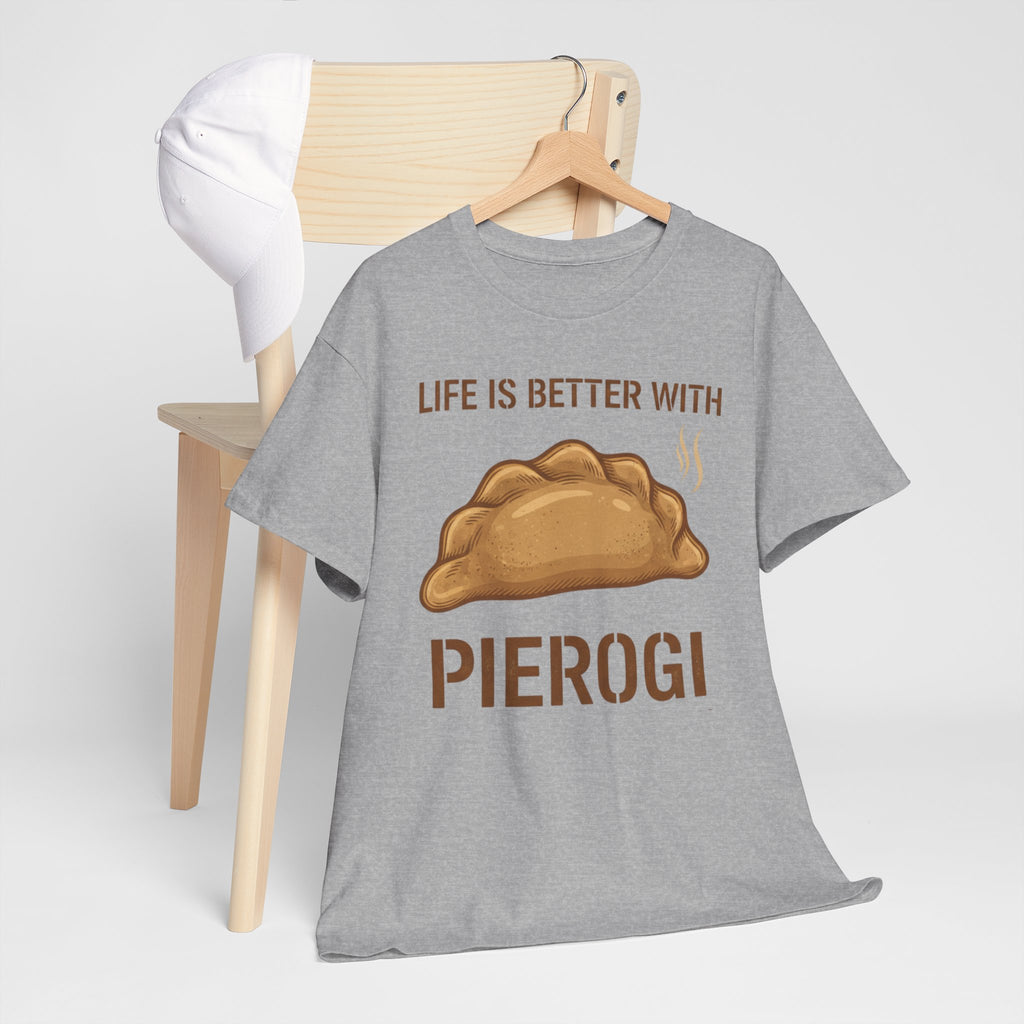 Pierogi T-Shirt — "Life Is Better With Pierogi" Funny Foodie Tee