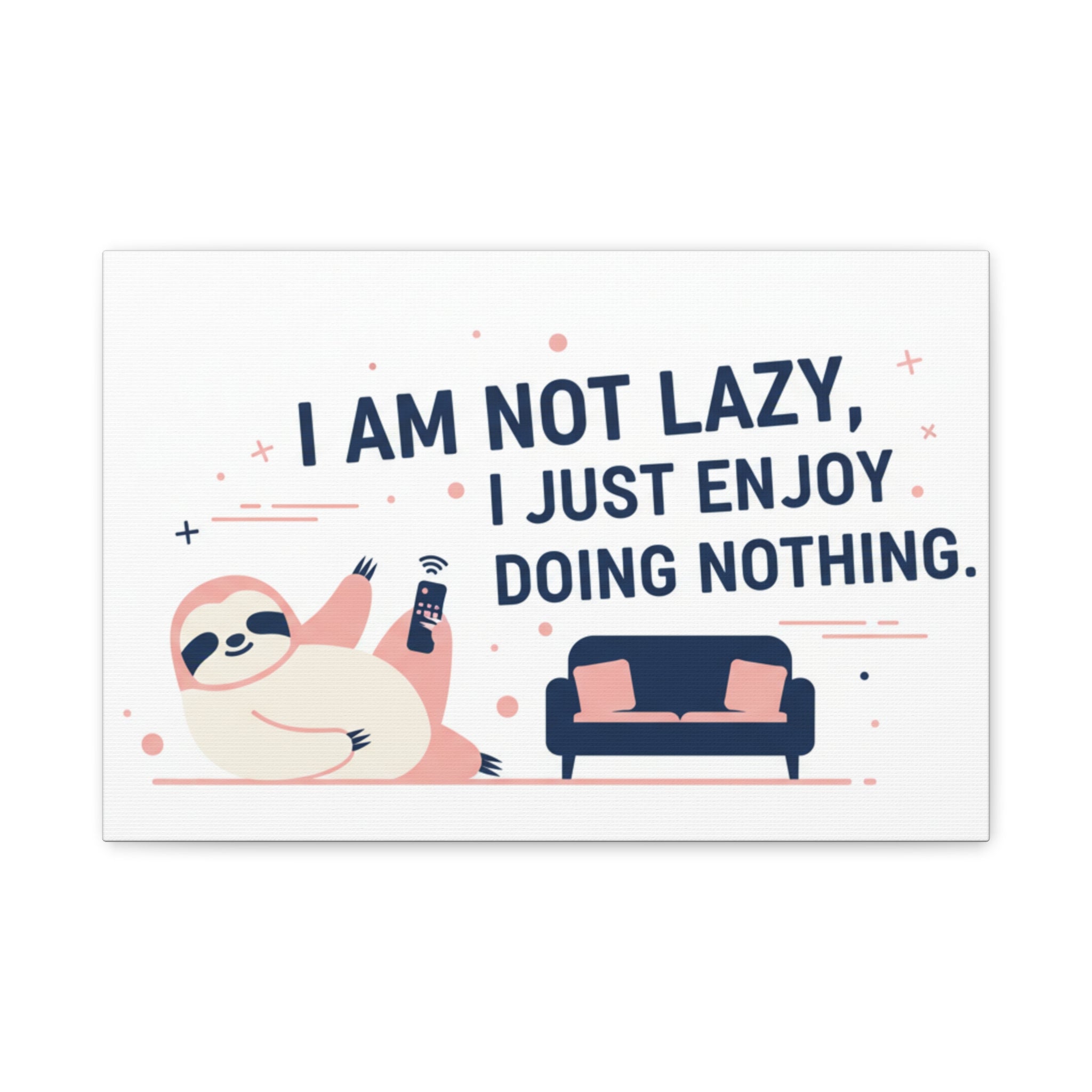 Sloth Wall Art Canvas — "I Am Not Lazy, I Just Enjoy Doing Nothing" Decorative Print
