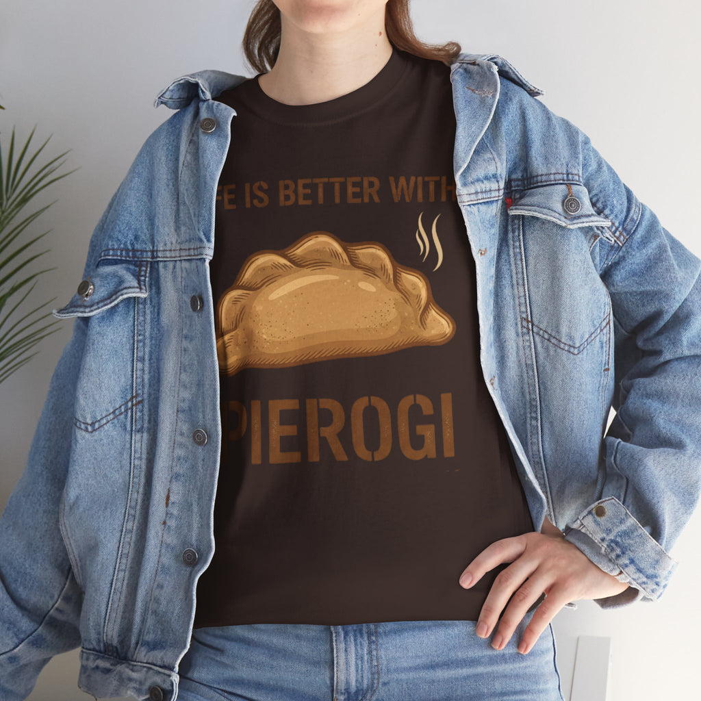 Pierogi T-Shirt — "Life Is Better With Pierogi" Funny Foodie Tee