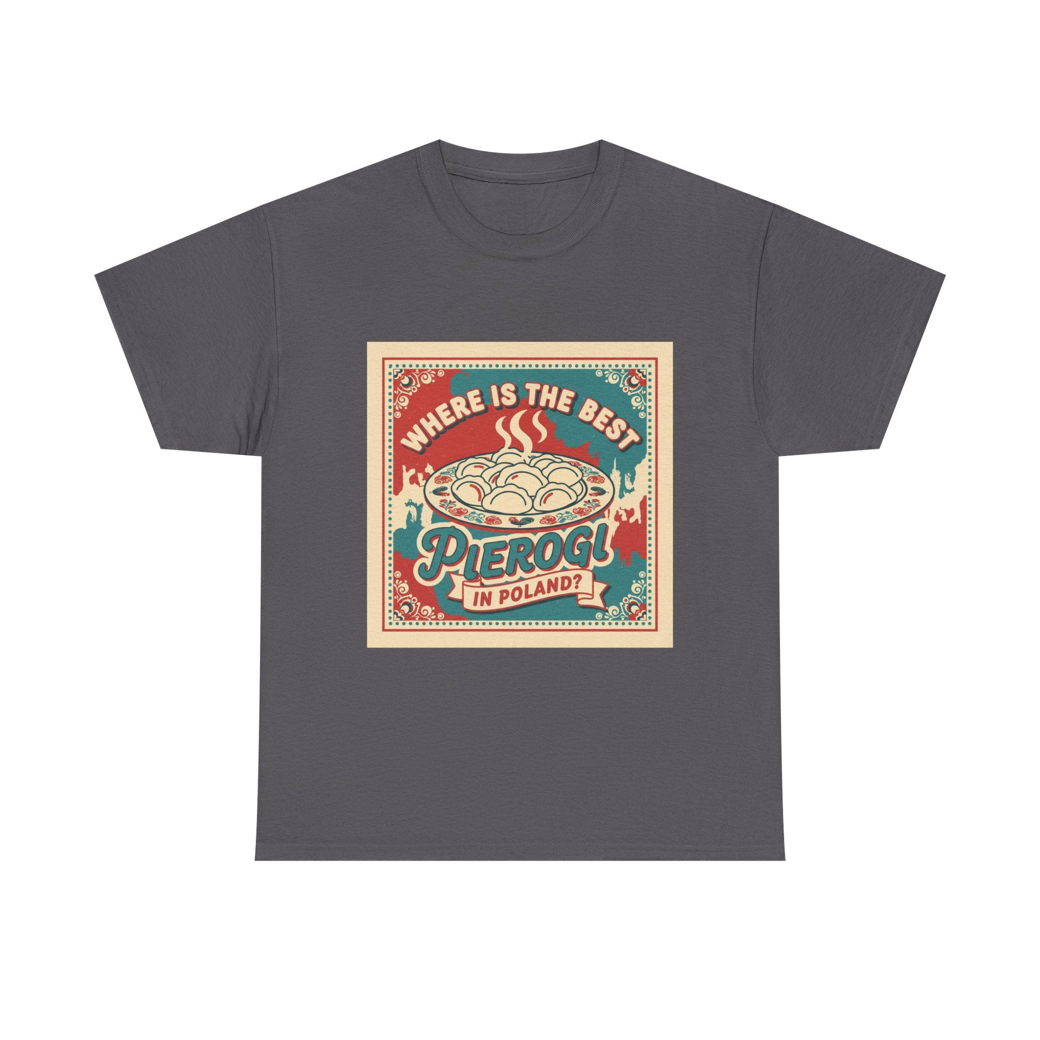 Pierogi in Poland T-Shirt — Retro 'Where Is The Best Pierogi' Polish Food Tee