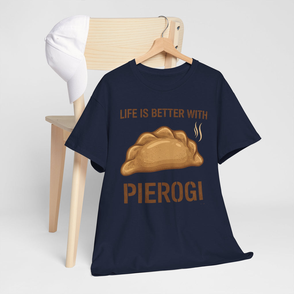 Pierogi T-Shirt — "Life Is Better With Pierogi" Funny Foodie Tee