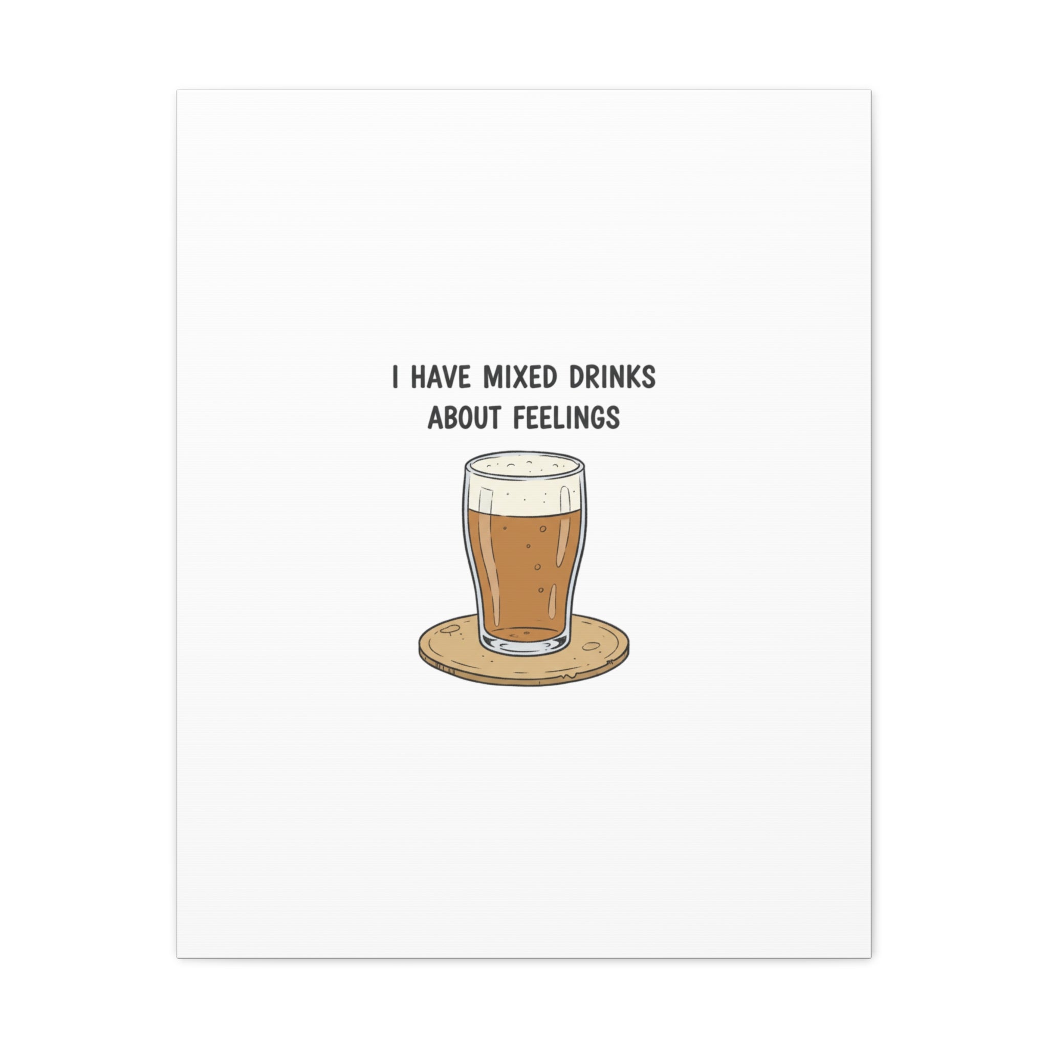 I Have Mixed Drinks About Feelings Canvas | Tiny Gratitude Sarcasm, gratitude humor