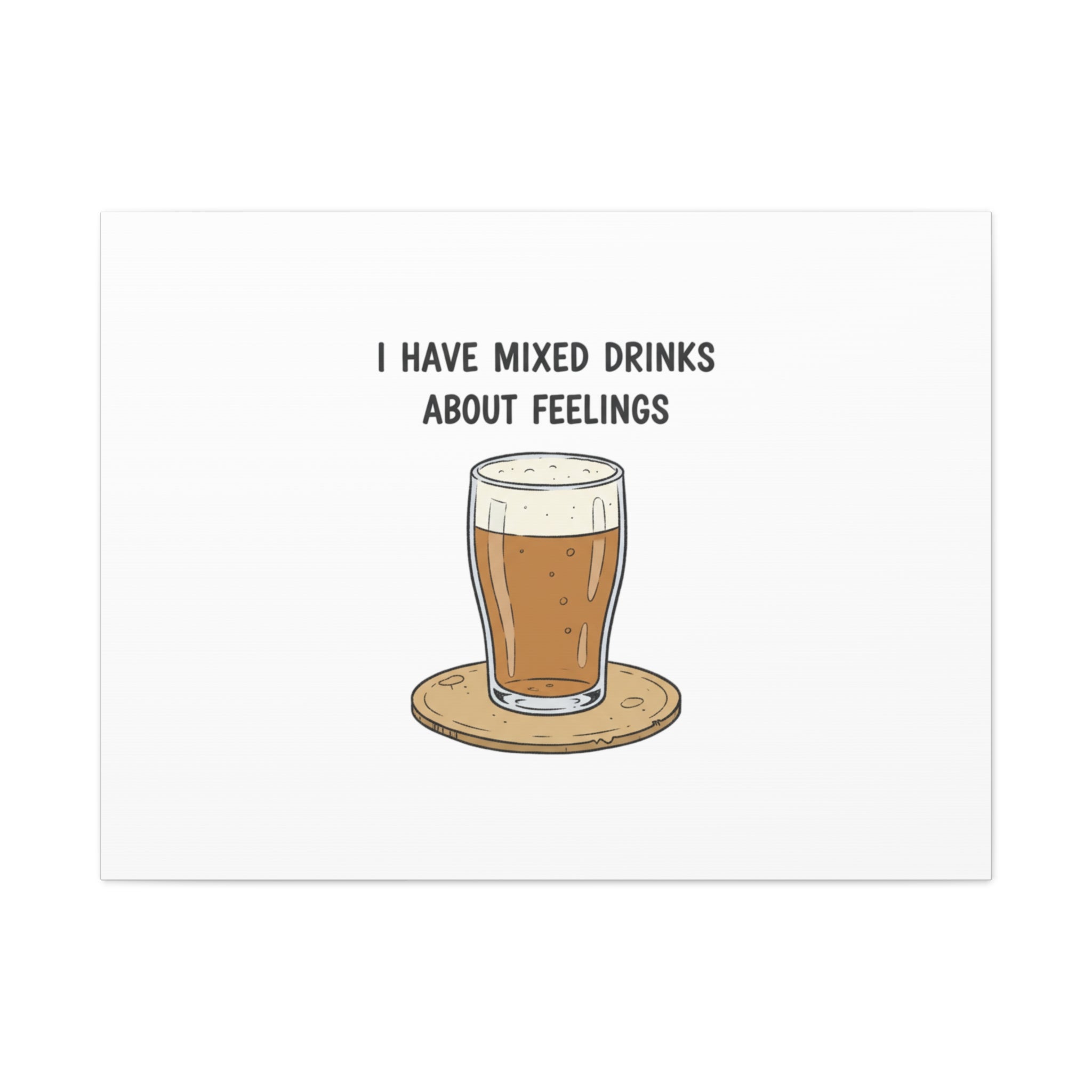 I Have Mixed Drinks About Feelings Canvas | Tiny Gratitude Sarcasm, gratitude humor