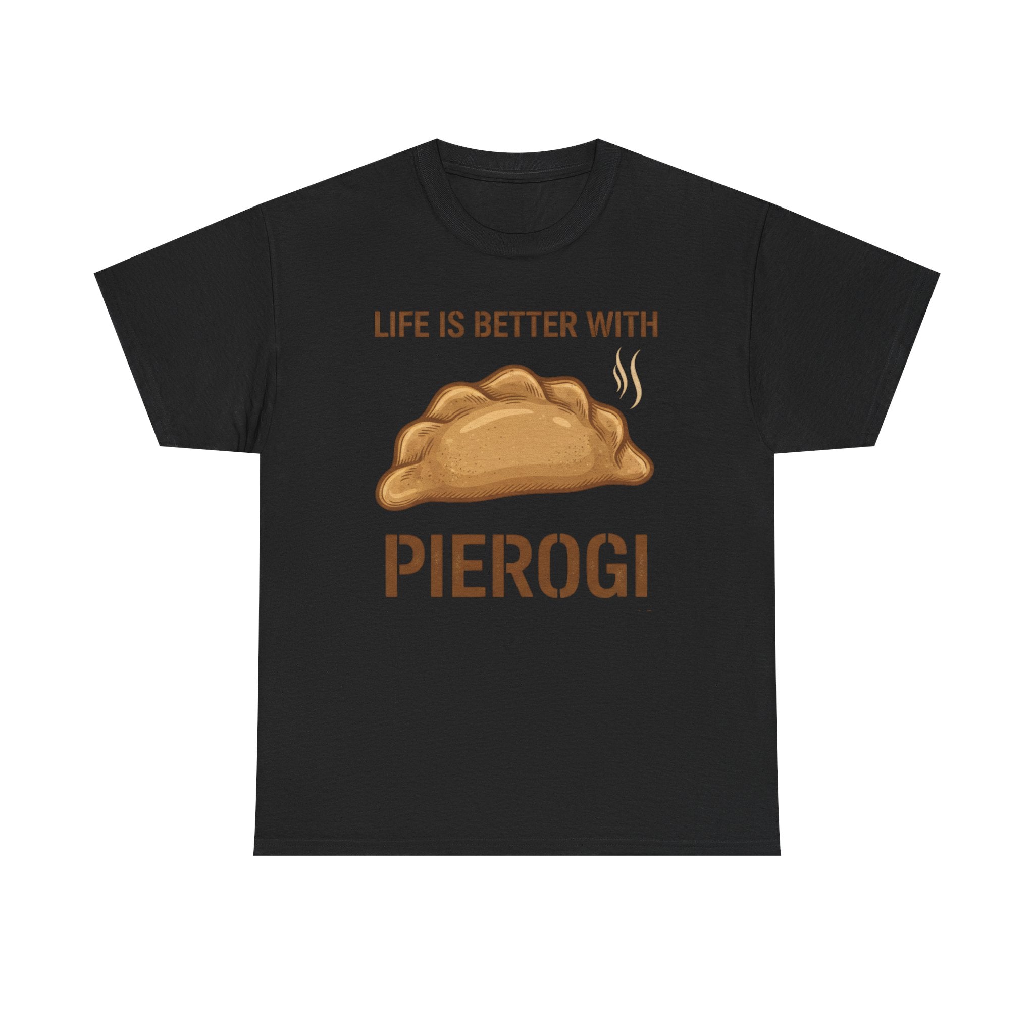Pierogi T-Shirt — "Life Is Better With Pierogi" Funny Foodie Tee
