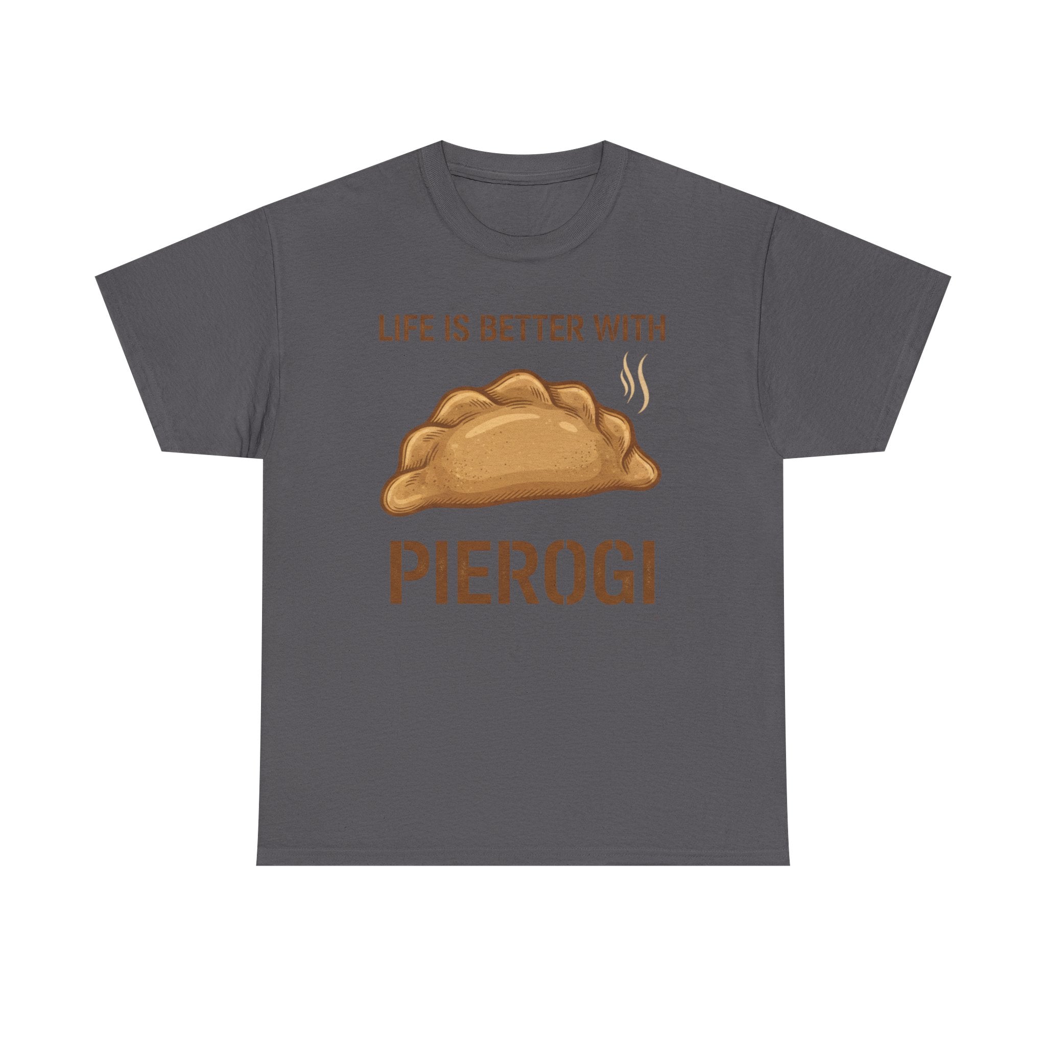 Pierogi T-Shirt — "Life Is Better With Pierogi" Funny Foodie Tee