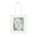 One Day at a Time Cotton Tote — Floral Inspirational Canvas Bag