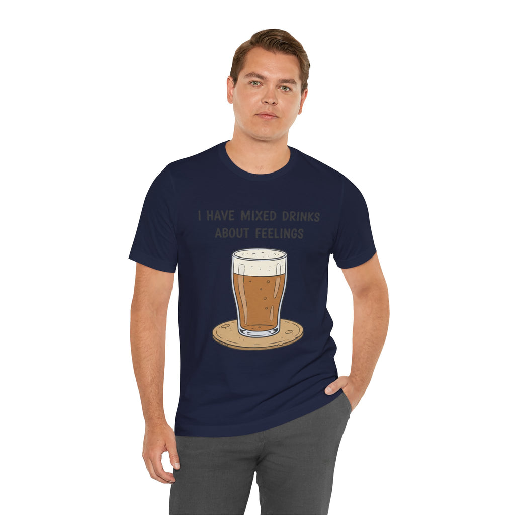 I Have Mixed Drinks About Feelings T-Shirt