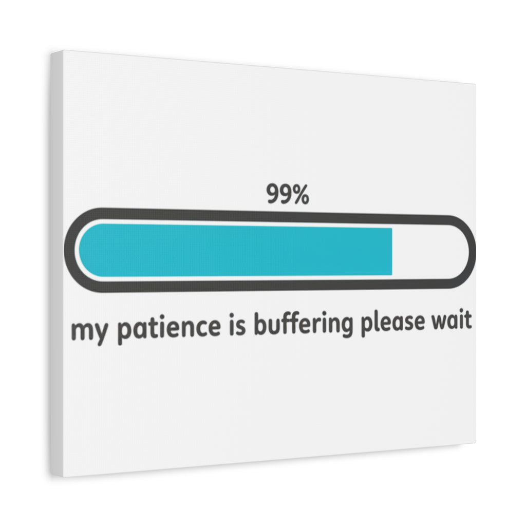 99% Patience Buffering Canvas, Sarcastic Gratitude, Tired Humor