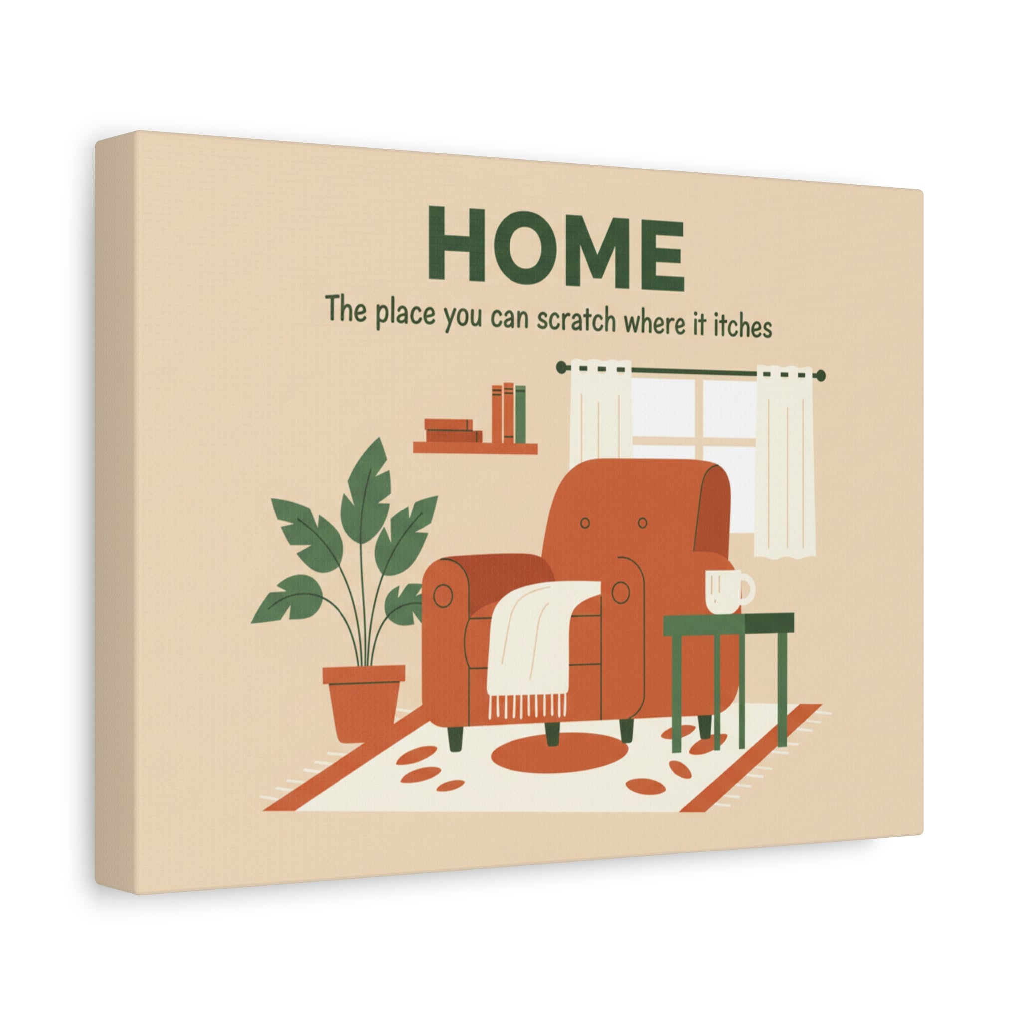 HOME Canvas Wall Art — "The place you can scratch where it itches" Cozy Living Room Print