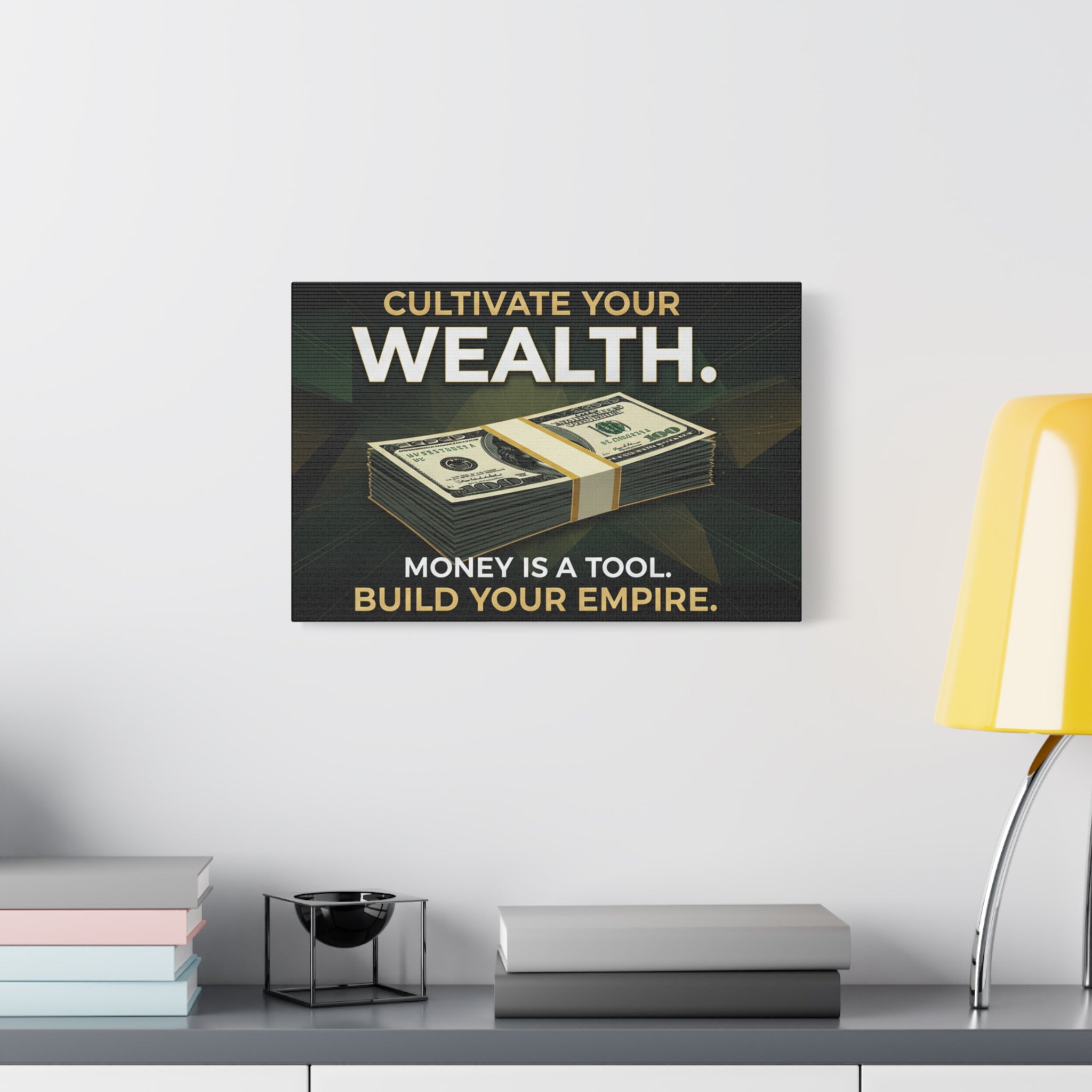 Cultivate Your Wealth Canvas Print — 'Money Is A Tool. Build Your Empire.' Motivational Wall Art