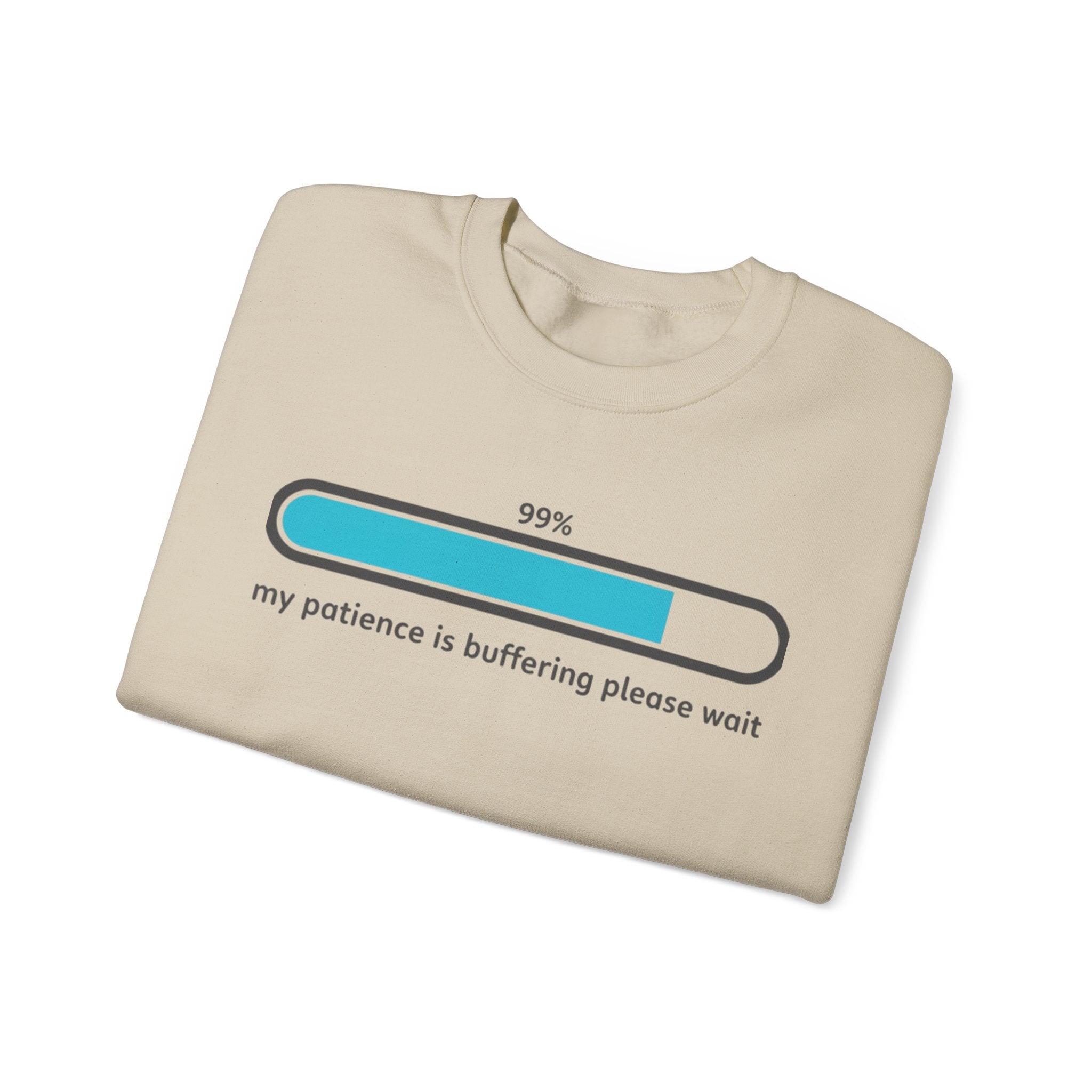99% Patience Loading Sweatshirt | sarcastic gratitude, thankful but tired