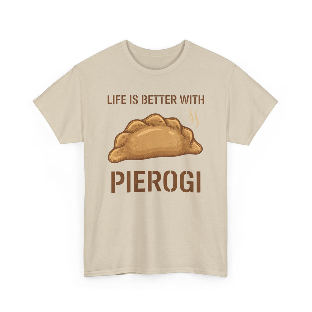 Pierogi T-Shirt — "Life Is Better With Pierogi" Funny Foodie Tee