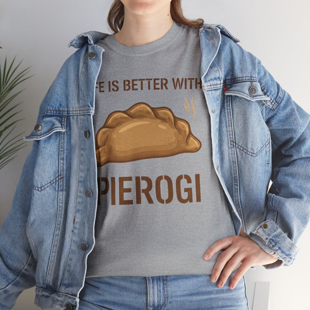 Pierogi T-Shirt — "Life Is Better With Pierogi" Funny Foodie Tee