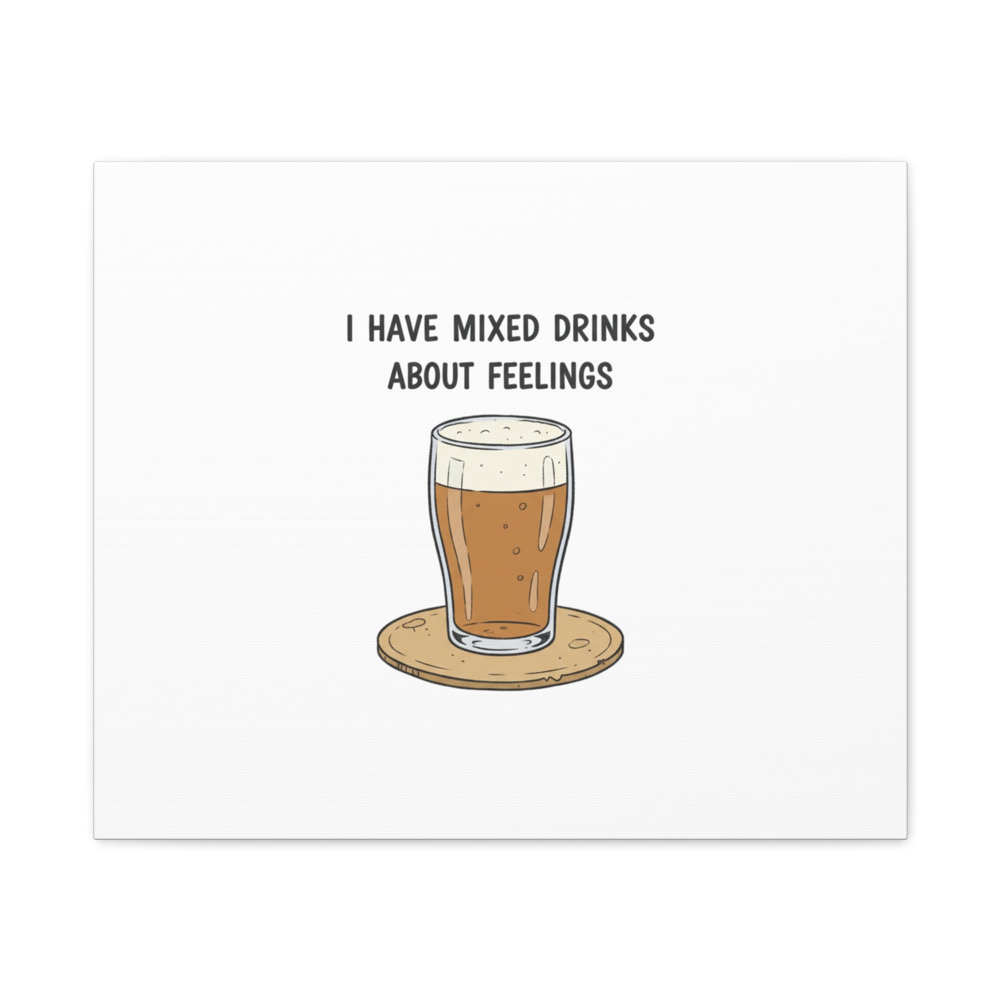 I Have Mixed Drinks About Feelings Canvas | Tiny Gratitude Sarcasm, gratitude humor