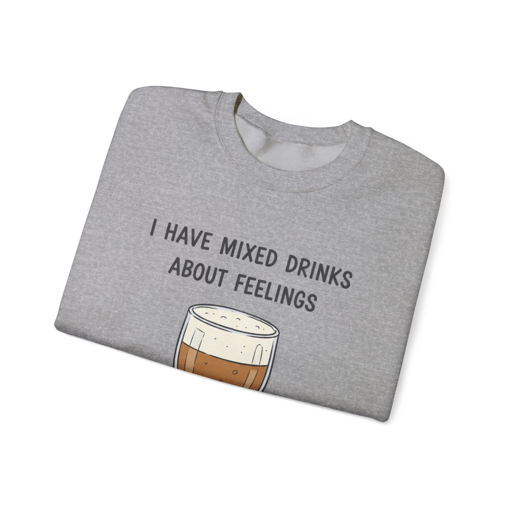 I Have Mixed Drinks About Feelings Sweatshirt | sarcastic gratitude, thankful but tired