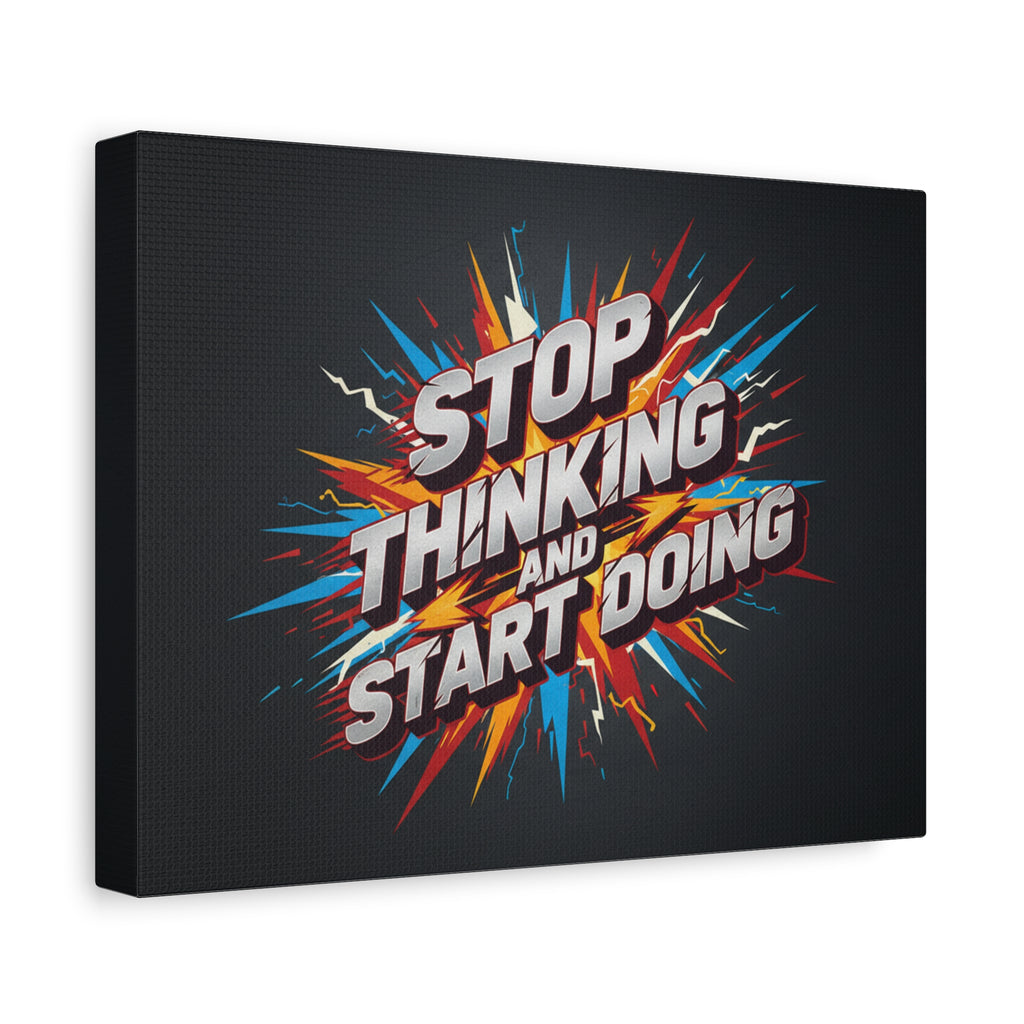 Stop Thinking and Start Doing Matte Canvas Wall Art