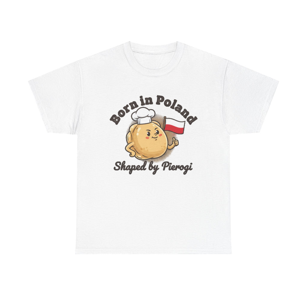 Born in Poland T-Shirt — "Shaped by Pierogi" Polish Pride Tee