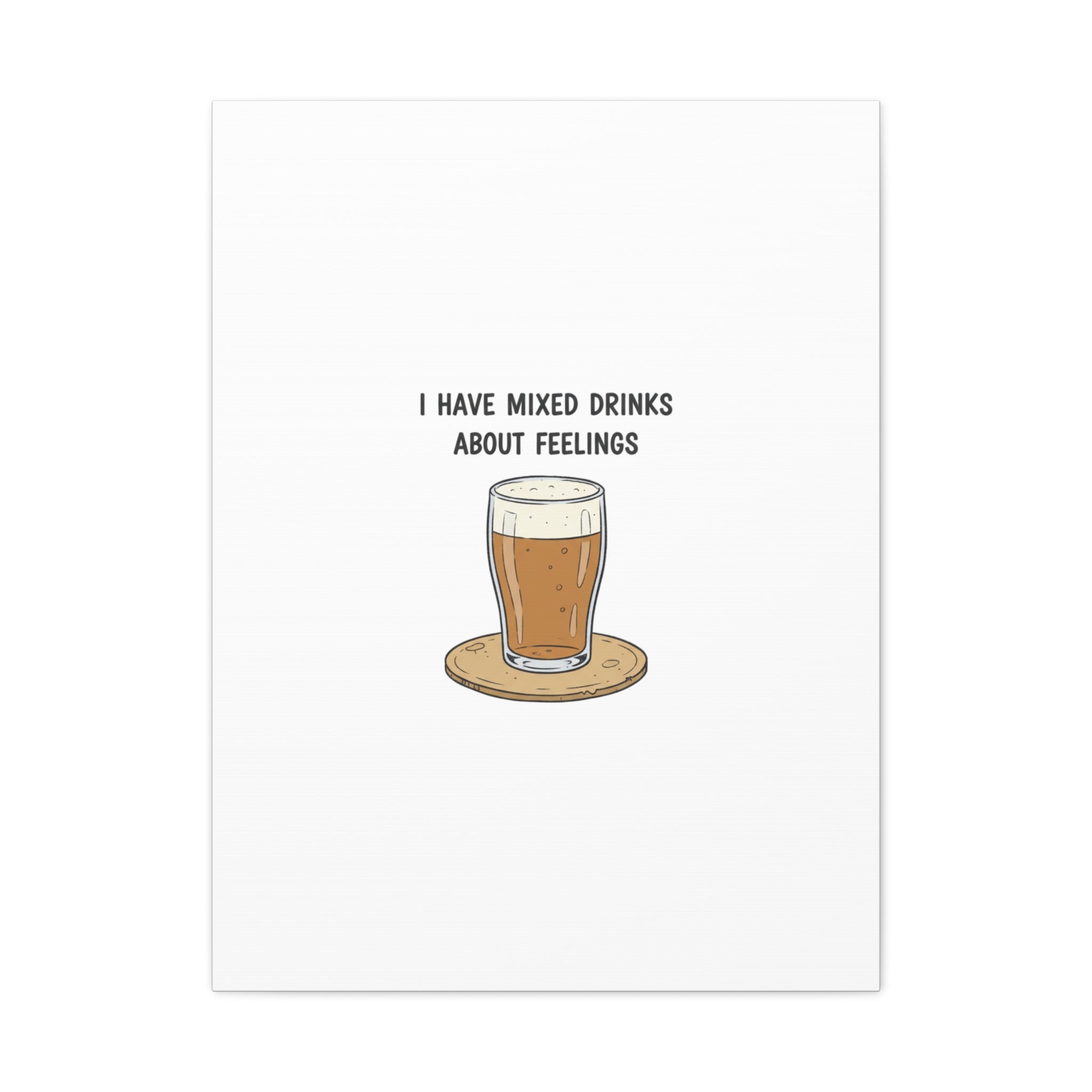 I Have Mixed Drinks About Feelings Canvas | Tiny Gratitude Sarcasm, gratitude humor