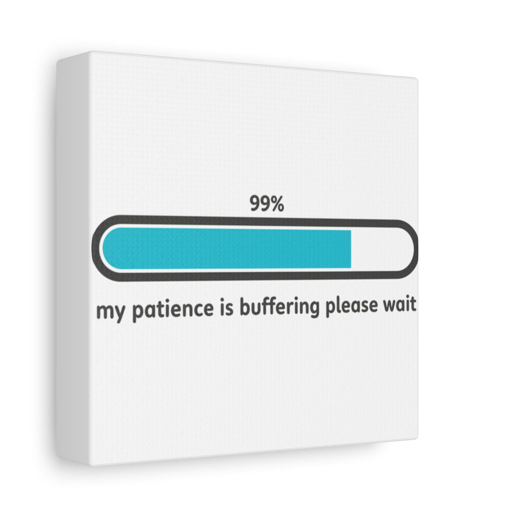 99% Patience Buffering Canvas, Sarcastic Gratitude, Tired Humor