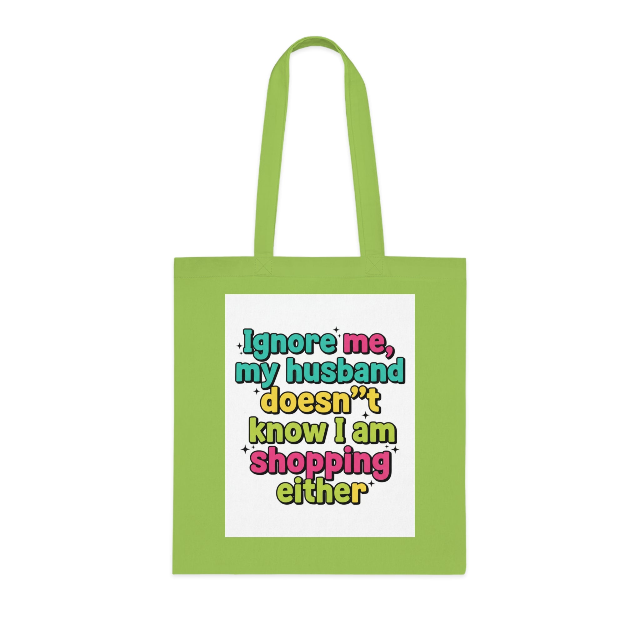 Funny Shopping Tote Bag – "Ignore Me, My Husband Doesn’t Know I’m Shopping Either" Cotton Tote