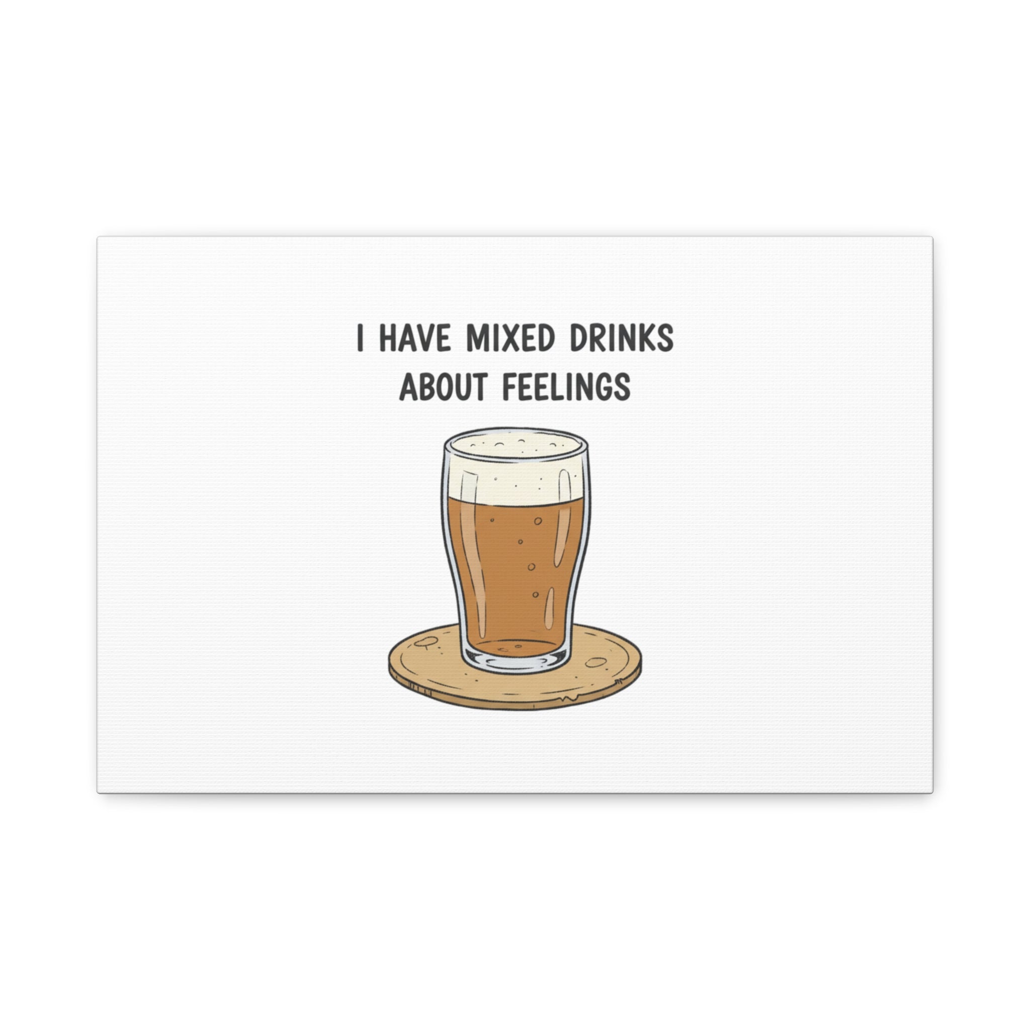 I Have Mixed Drinks About Feelings Canvas | Tiny Gratitude Sarcasm, gratitude humor