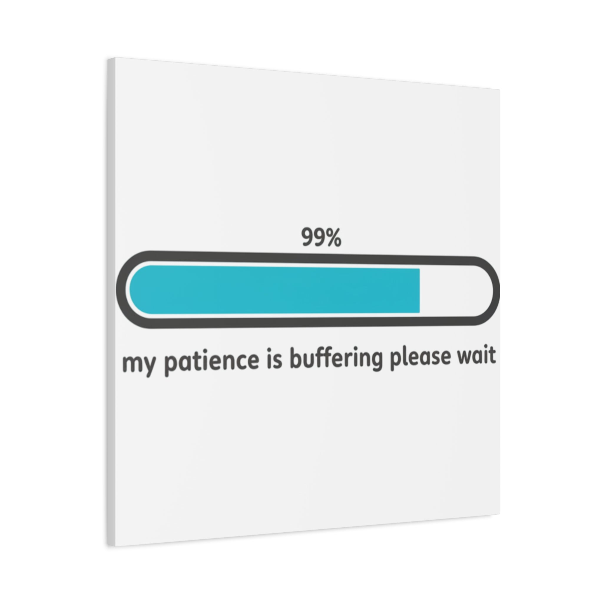 99% Patience Buffering Canvas, Sarcastic Gratitude, Tired Humor
