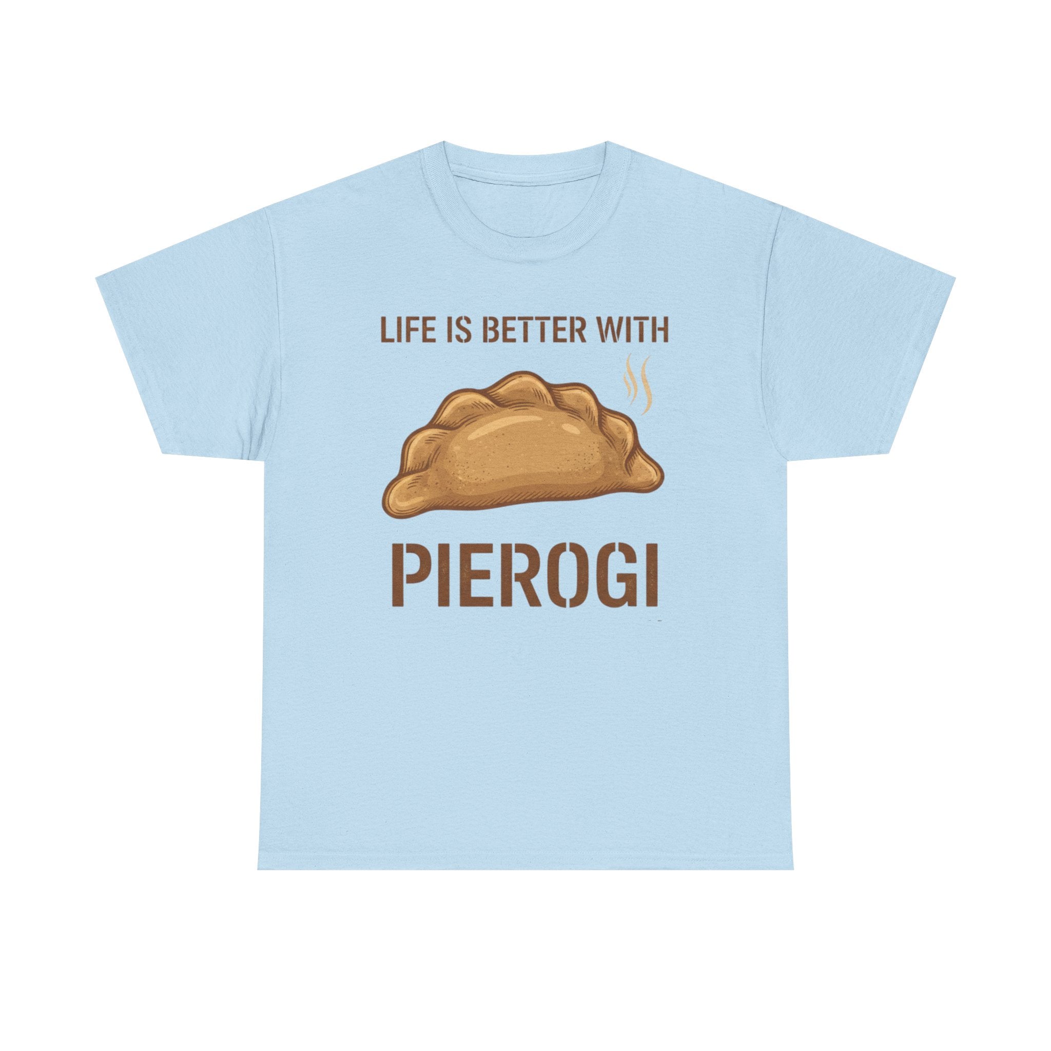 Pierogi T-Shirt — "Life Is Better With Pierogi" Funny Foodie Tee