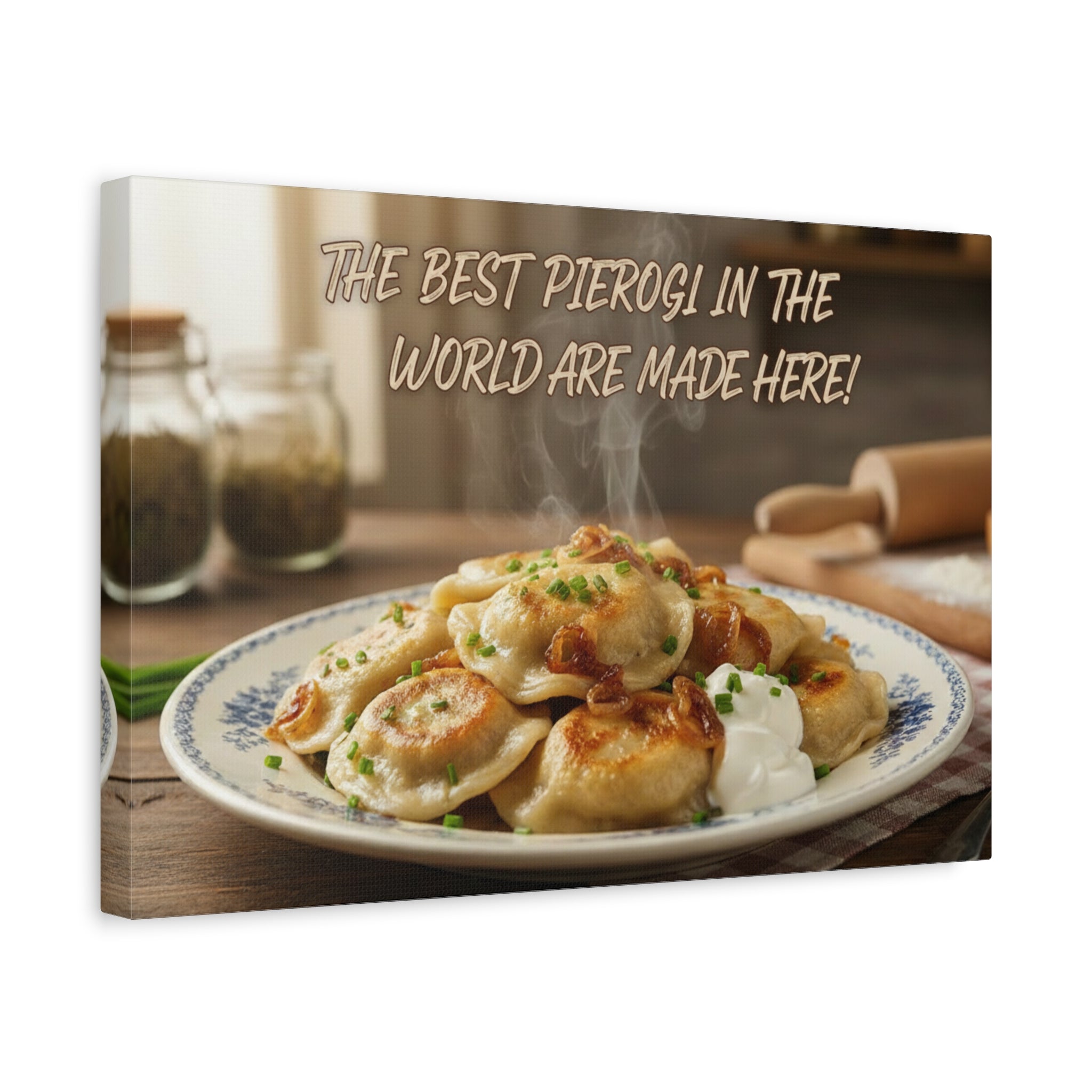 Kitchen Canvas Sign — "The Best Pierogi in the World Are Made Here"