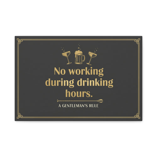Canvas Wall Art – "No Working During Drinking Hours" Gentleman's Rule