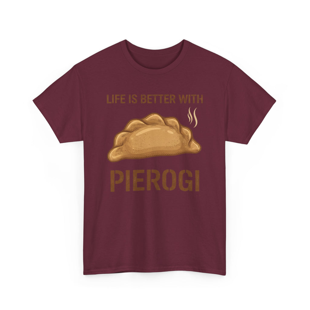 Pierogi T-Shirt — "Life Is Better With Pierogi" Funny Foodie Tee