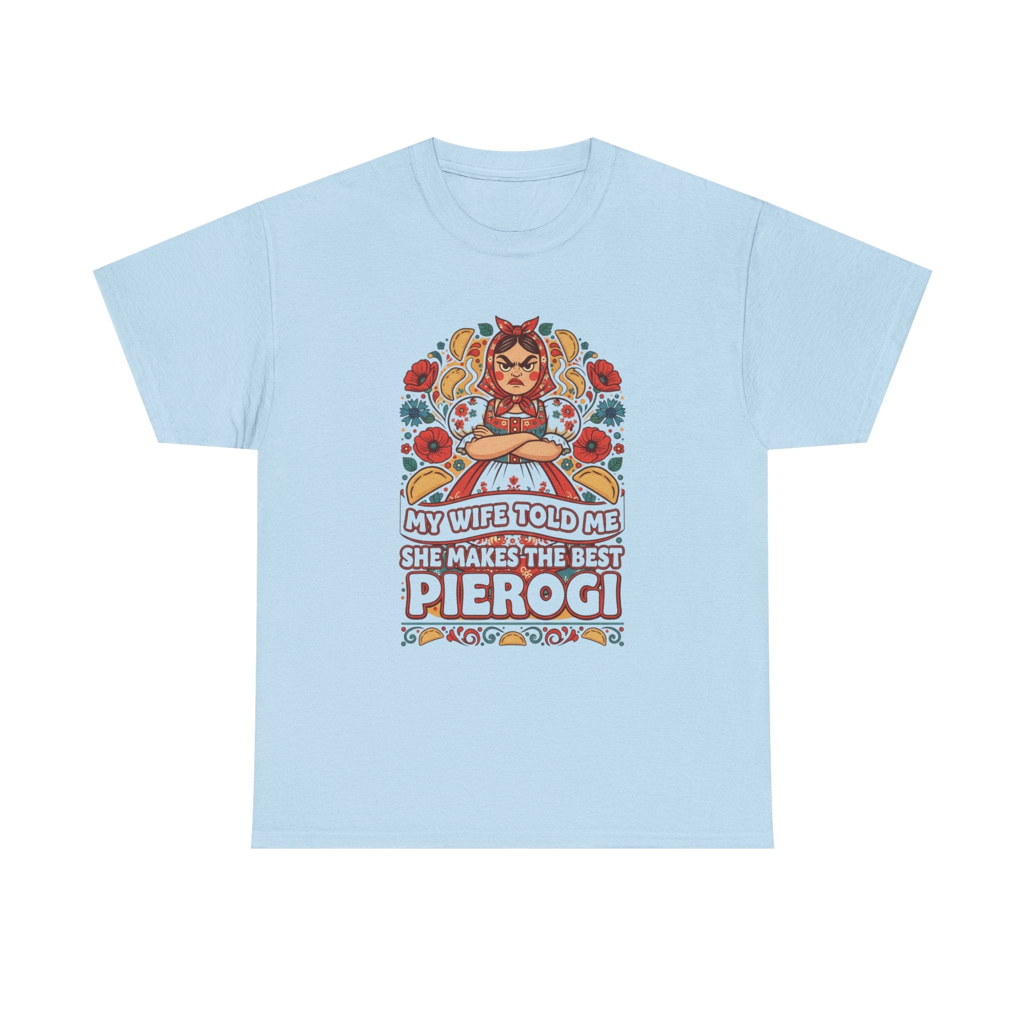 Pierogi Lover T‑Shirt – “My Wife Told Me She Makes The Best Pierogi” Polish Food Gift Tee