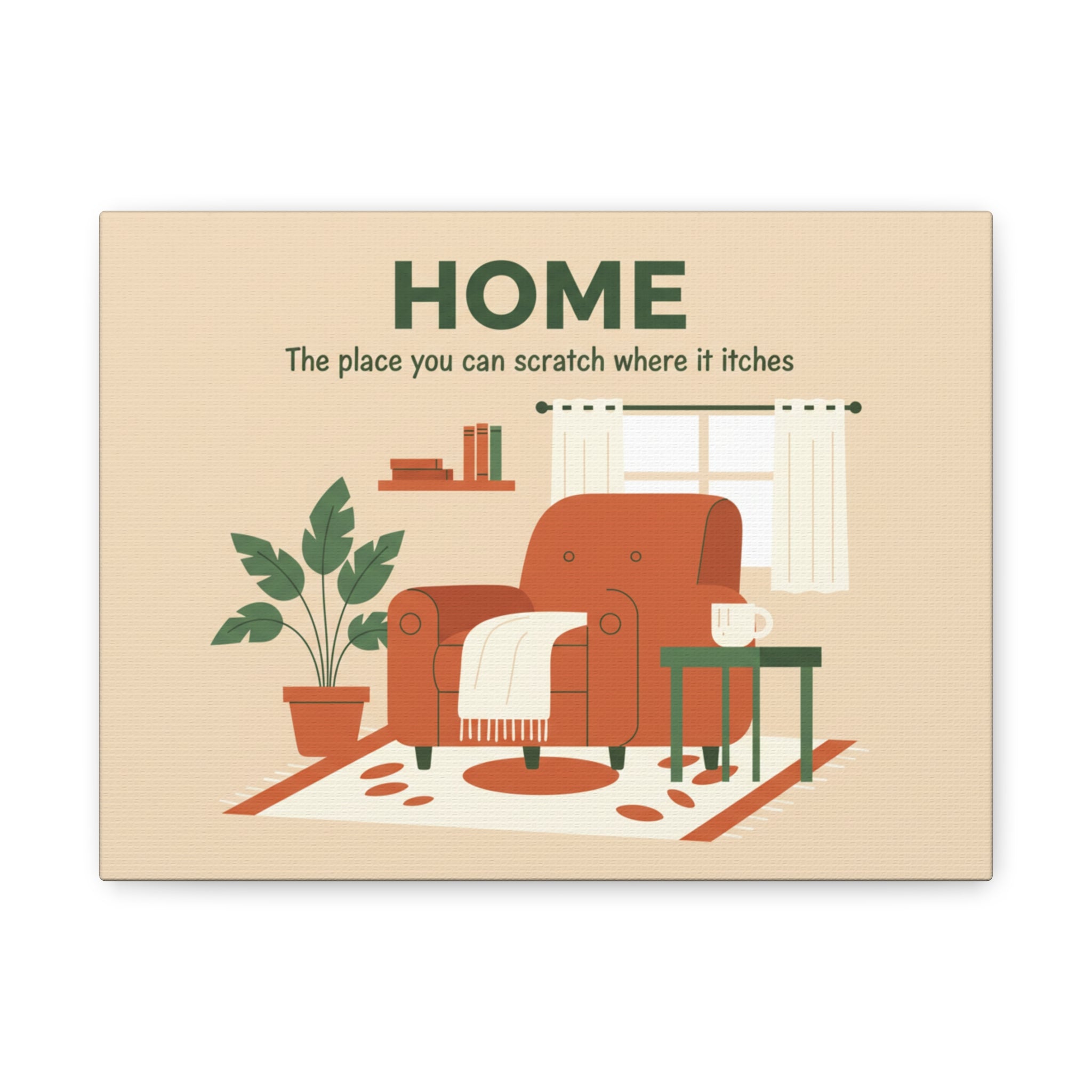 HOME Canvas Wall Art — "The place you can scratch where it itches" Cozy Living Room Print