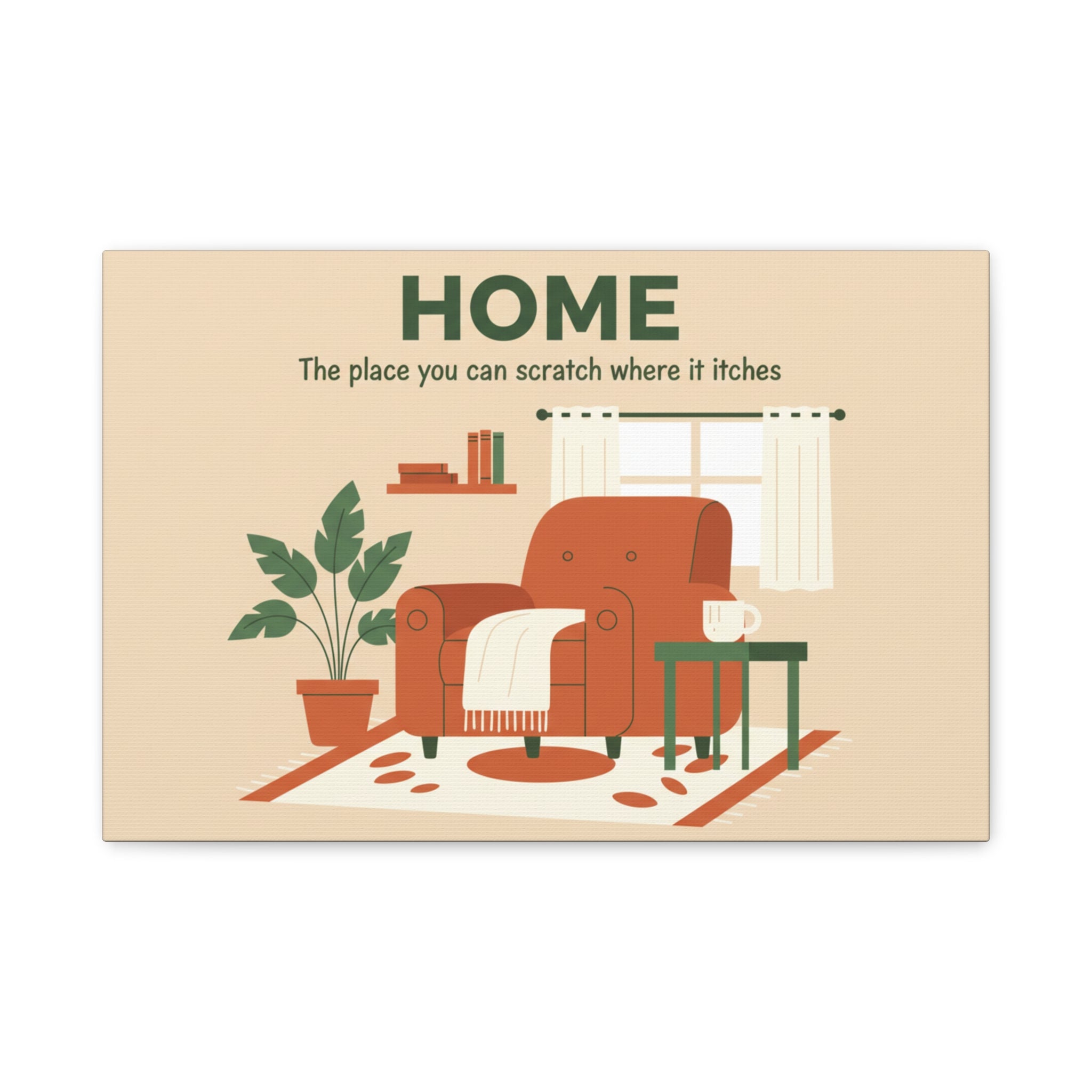 HOME Canvas Wall Art — "The place you can scratch where it itches" Cozy Living Room Print