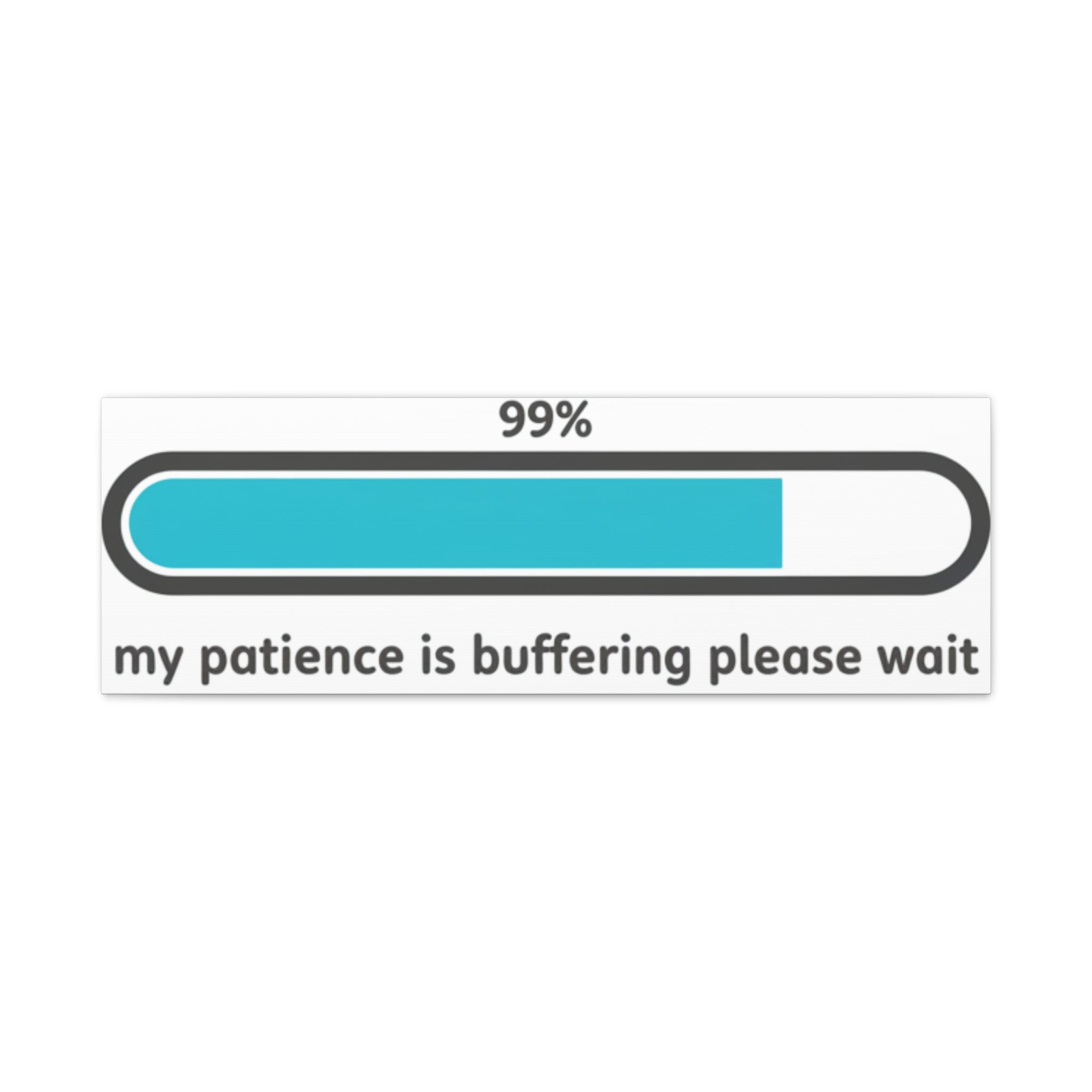 99% Patience Buffering Canvas, Sarcastic Gratitude, Tired Humor