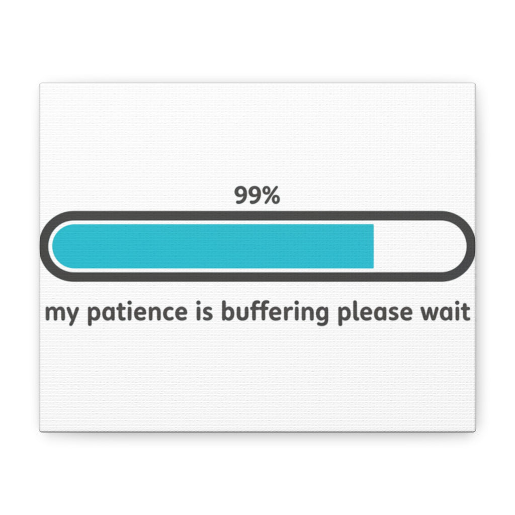 99% Patience Buffering Canvas, Sarcastic Gratitude, Tired Humor